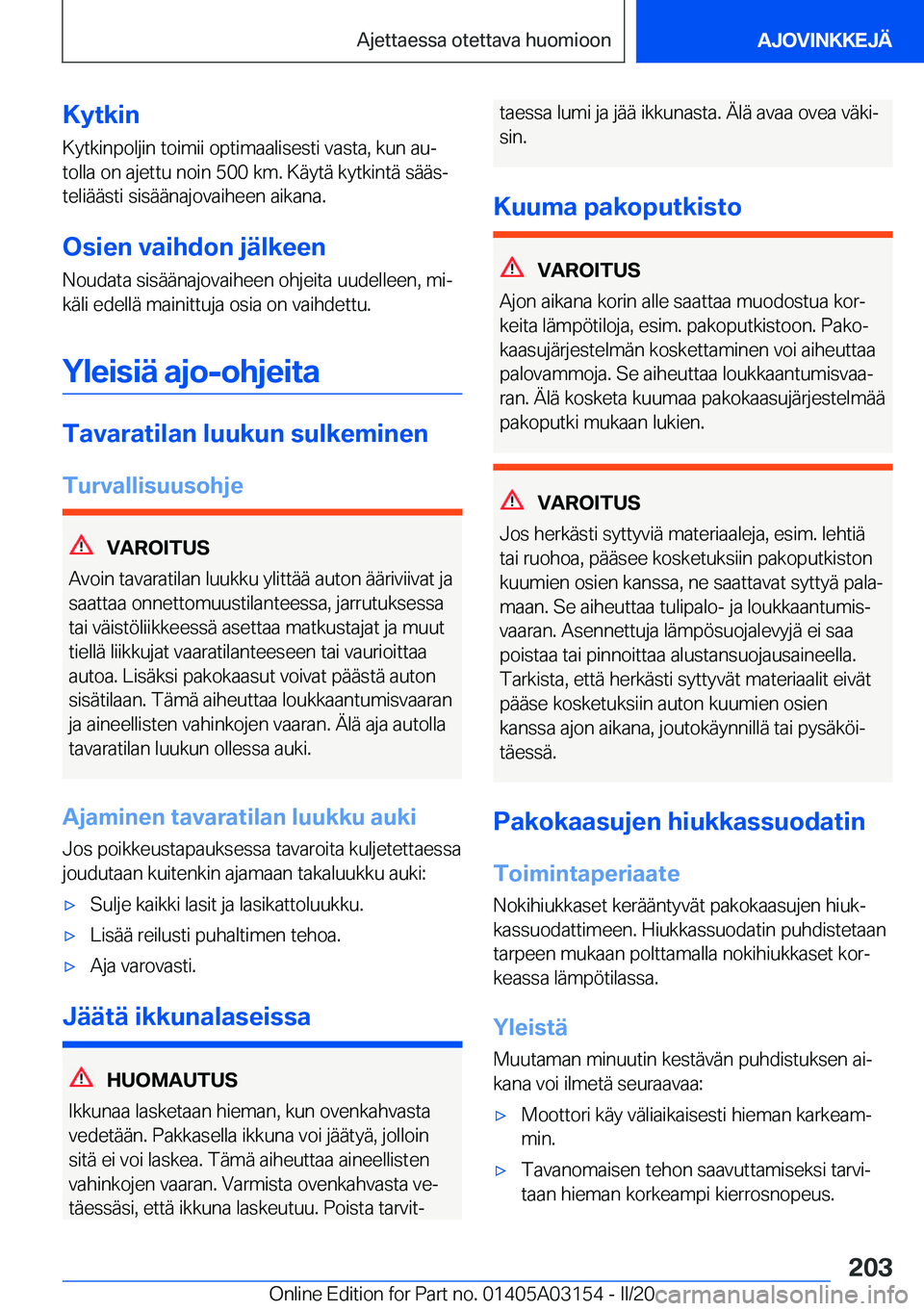 BMW M4 2020  Omistajan Käsikirja (in Finnish) �K�y�t�k�i�n
�K�y�t�k�i�n�p�o�l�j�i�n��t�o�i�m�i�i��o�p�t�i�m�a�a�l�i�s�e�s�t�i��v�a�s�t�a�,��k�u�n��a�uj
�t�o�l�l�a��o�n��a�j�e�t�t�u��n�o�i�n��5�0�0��k�m�.��K�