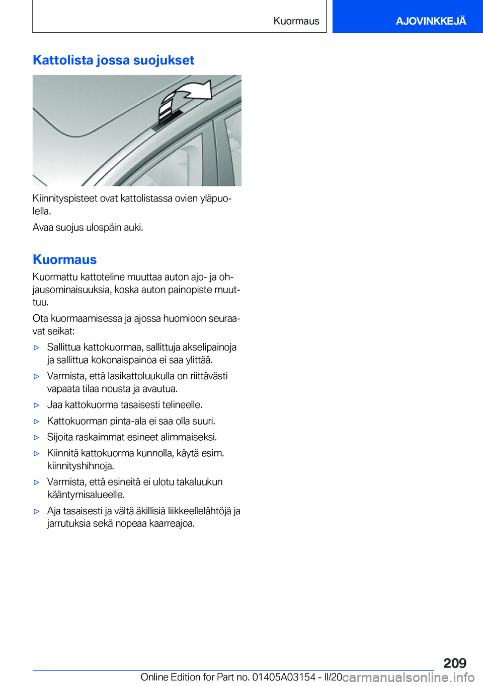 BMW M4 2020  Omistajan Käsikirja (in Finnish) �K�a�t�t�o�l�i�s�t�a��j�o�s�s�a��s�u�o�j�u�k�s�e�t
�K�i�i�n�n�i�t�y�s�p�i�s�t�e�e�t��o�v�a�t��k�a�t�t�o�l�i�s�t�a�s�s�a��o�v�i�e�n��y�l�