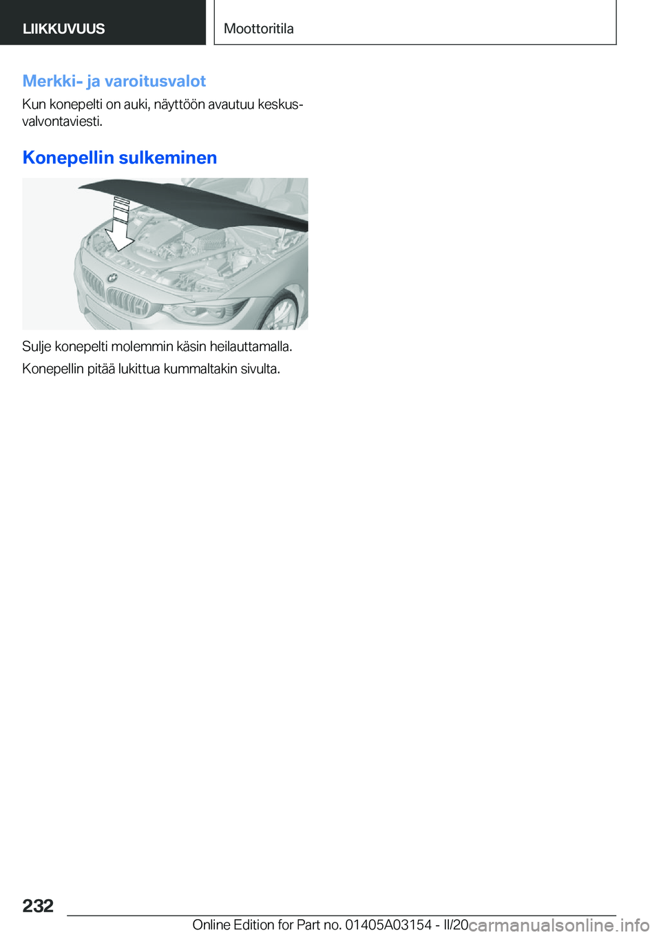BMW M4 2020  Omistajan Käsikirja (in Finnish) �M�e�r�k�k�i�-��j�a��v�a�r�o�i�t�u�s�v�a�l�o�t
�K�u�n��k�o�n�e�p�e�l�t�i��o�n��a�u�k�i�,��n�