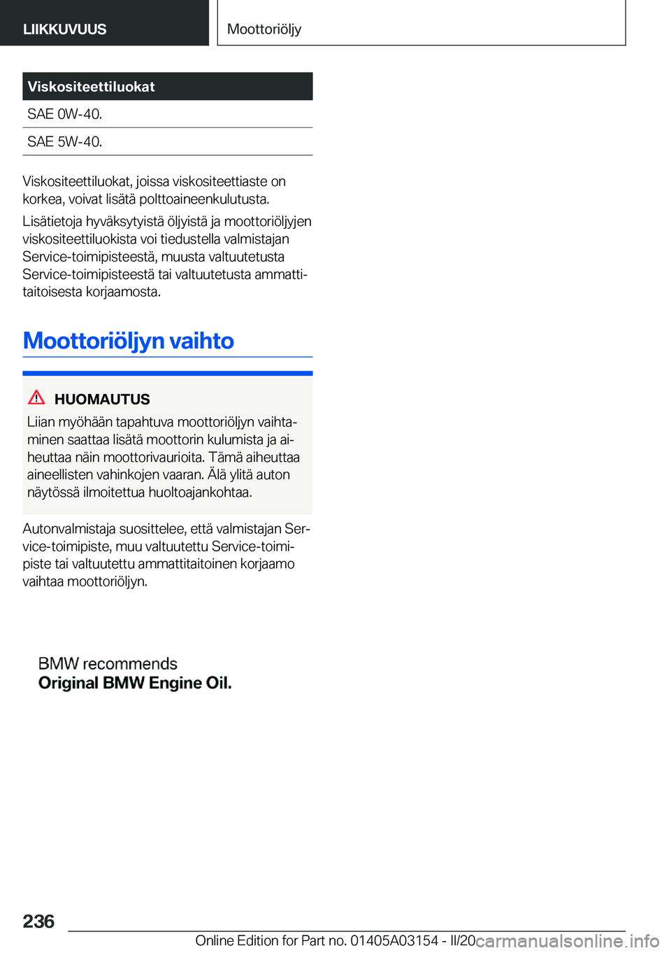 BMW M4 2020  Omistajan Käsikirja (in Finnish) �V�i�s�k�o�s�i�t�e�e�t�t�i�l�u�o�k�a�t�S�A�E��0�W�-�4�0�.�S�A�E��5�W�-�4�0�.
�V�i�s�k�o�s�i�t�e�e�t�t�i�l�u�o�k�a�t�,��j�o�i�s�s�a��v�i�s�k�o�s�i�t�e�e�t�t�i�a�s�t�e��o�n
�k�o�r�k�e�a�,��v�o�i�v