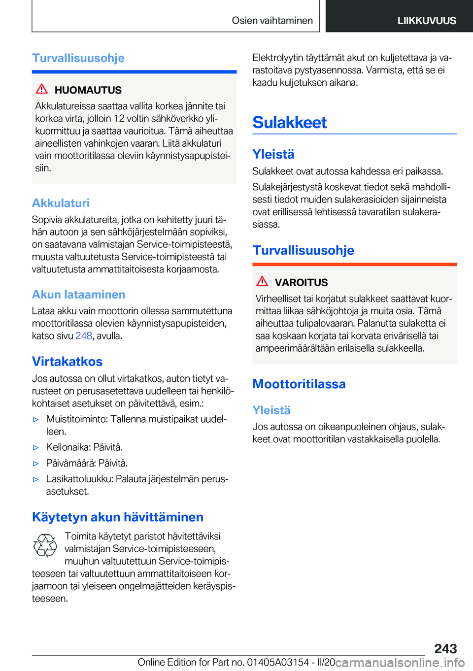 BMW M4 2020  Omistajan Käsikirja (in Finnish) �T�u�r�v�a�l�l�i�s�u�u�s�o�h�j�e
�H�U�O�M�A�U�T�U�S
�A�k�k�u�l�a�t�u�r�e�i�s�s�a��s�a�a�t�t�a�a��v�a�l�l�i�t�a��k�o�r�k�e�a��j�
