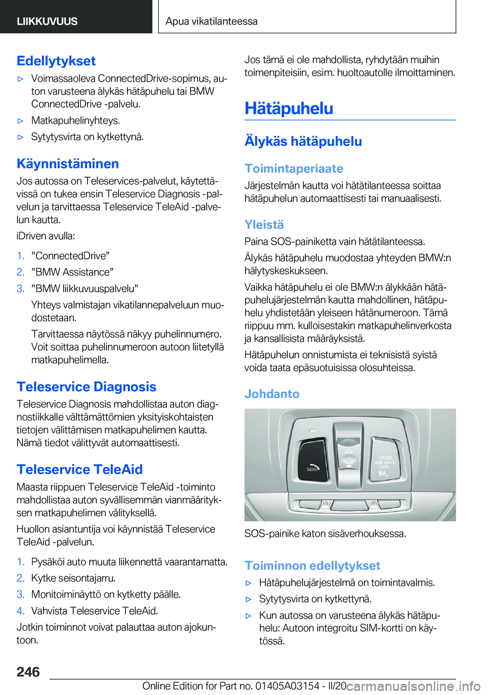 BMW M4 2020  Omistajan Käsikirja (in Finnish) �E�d�e�l�l�y�t�y�k�s�e�t'x�V�o�i�m�a�s�s�a�o�l�e�v�a��C�o�n�n�e�c�t�e�d�D�r�i�v�e�-�s�o�p�i�m�u�s�,��a�uj�t�o�n��v�a�r�u�s�t�e�e�n�a��
