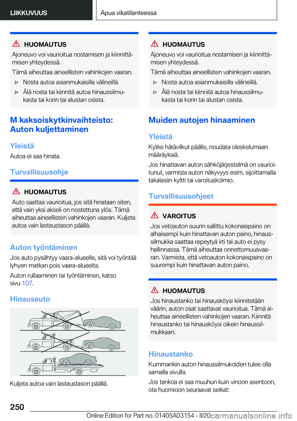 BMW M4 2020  Omistajan Käsikirja (in Finnish) �H�U�O�M�A�U�T�U�S
�A�j�o�n�e�u�v�o��v�o�i��v�a�u�r�i�o�i�t�u�a��n�o�s�t�a�m�i�s�e�n��j�a��k�i�i�n�n�i�t�t�