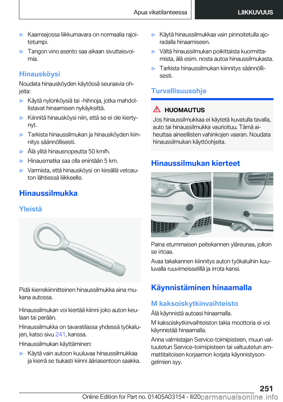 BMW M4 2020  Omistajan Käsikirja (in Finnish) 'x�K�a�a�r�r�e�a�j�o�s�s�a��l�i�i�k�k�u�m�a�v�a�r�a��o�n��n�o�r�m�a�a�l�i�a��r�a�j�o�ij�t�e�t�u�m�p�i�.'x�T�a�n�g�o�n��v�i�n�o��a�s�e�n�t�o��s�a�a��a�i�k�a�a�n��s�i�v�u�t�t�a�i�s�v�o