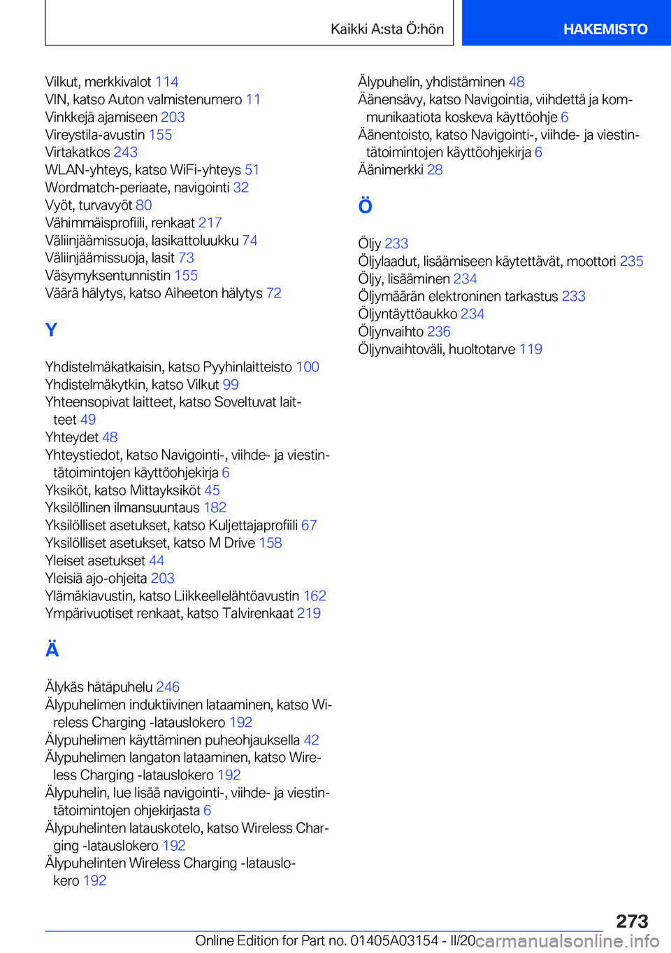 BMW M4 2020  Omistajan Käsikirja (in Finnish) �V�i�l�k�u�t�,��m�e�r�k�k�i�v�a�l�o�t��1�1�4�
�V�I�N�,��k�a�t�s�o��A�u�t�o�n��v�a�l�m�i�s�t�e�n�u�m�e�r�o� �1�1�
�V�i�n�k�k�e�j�