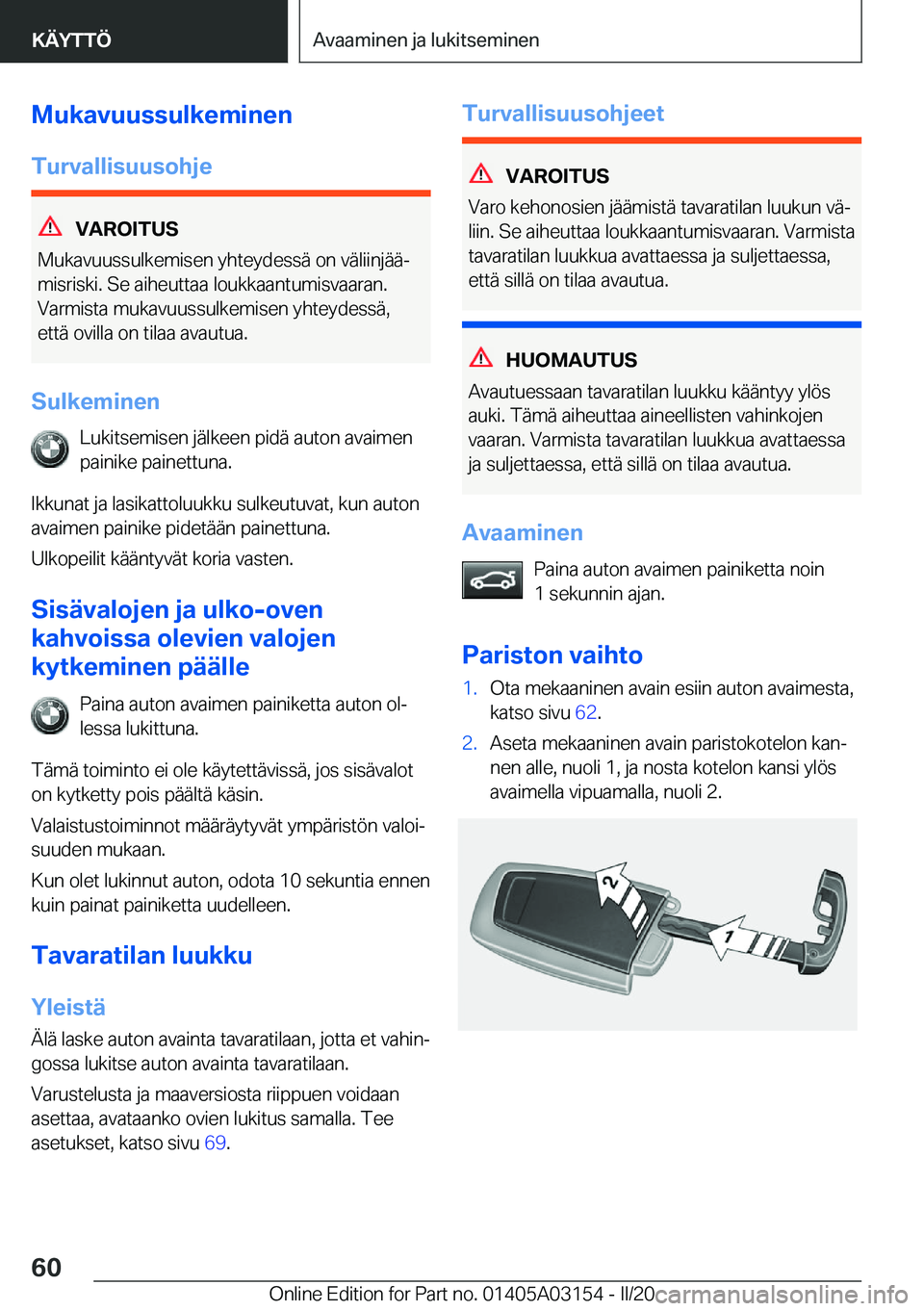 BMW M4 2020  Omistajan Käsikirja (in Finnish) �M�u�k�a�v�u�u�s�s�u�l�k�e�m�i�n�e�n
�T�u�r�v�a�l�l�i�s�u�u�s�o�h�j�e
�V�A�R�O�I�T�U�S
�M�u�k�a�v�u�u�s�s�u�l�k�e�m�i�s�e�n��y�h�t�e�y�d�e�s�s�