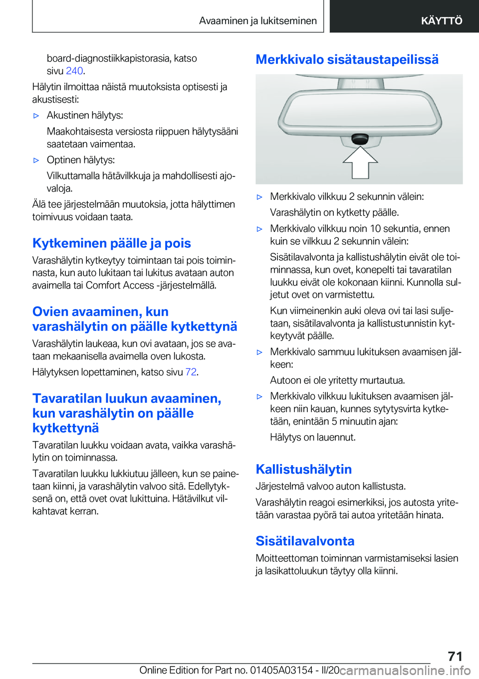 BMW M4 2020  Omistajan Käsikirja (in Finnish) �b�o�a�r�d�-�d�i�a�g�n�o�s�t�i�i�k�k�a�p�i�s�t�o�r�a�s�i�a�,��k�a�t�s�o
�s�i�v�u� �2�4�0�.
�H�