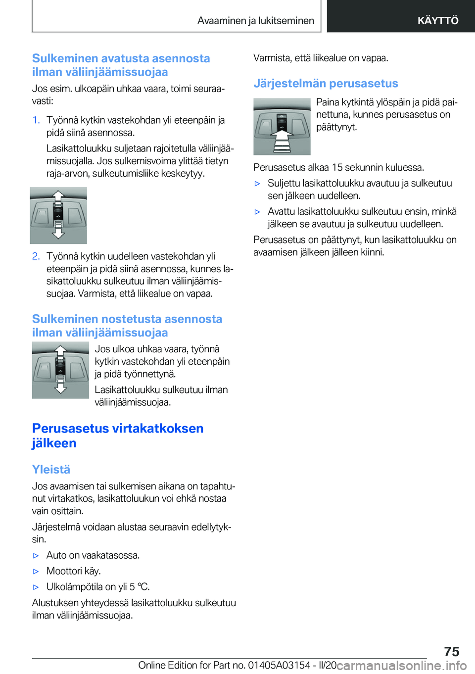 BMW M4 2020  Omistajan Käsikirja (in Finnish) �S�u�l�k�e�m�i�n�e�n��a�v�a�t�u�s�t�a��a�s�e�n�n�o�s�t�a
�i�l�m�a�n��v�
