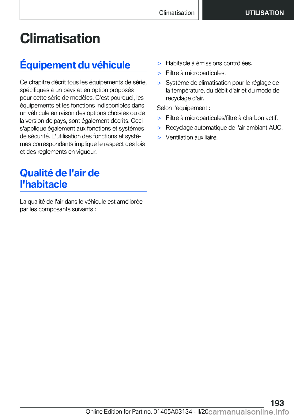 BMW M4 2020  Notices Demploi (in French) �C�l�i�m�a�t�i�s�a�t�i�o�n�É�q�u�i�p�e�m�e�n�t��d�u��v�é�h�i�c�u�l�e
�C�e��c�h�a�p�i�t�r�e��d�é�c�r�i�t��t�o�u�s��l�e�s��é�q�u�i�p�e�m�e�n�t�s��d�e��s�é�r�i�e�,�s�p�é�c�i�f�i�q�u�e�s��