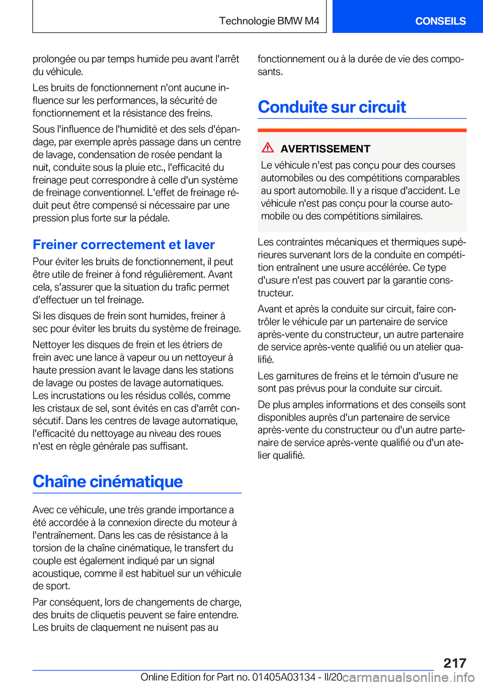 BMW M4 2020  Notices Demploi (in French) �p�r�o�l�o�n�g�é�e��o�u��p�a�r��t�e�m�p�s��h�u�m�i�d�e��p�e�u��a�v�a�n�t��l�'�a�r�r�ê�t
�d�u��v�é�h�i�c�u�l�e�.
�L�e�s��b�r�u�i�t�s��d�e��f�o�n�c�t�i�o�n�n�e�m�e�n�t��n�'�o�n�t�