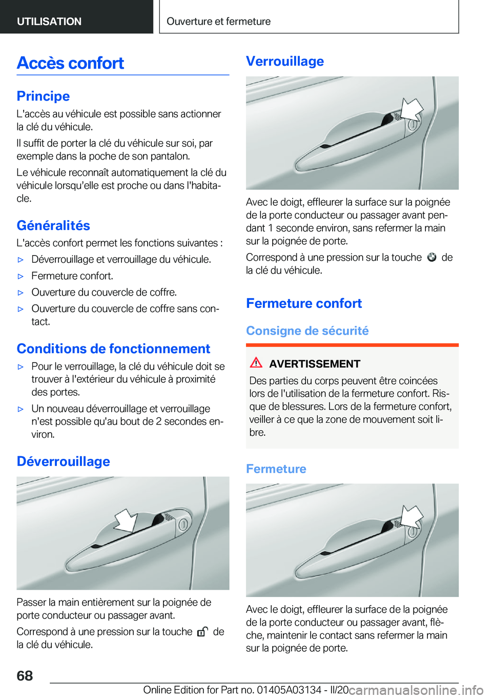 BMW M4 2020  Notices Demploi (in French) �A�c�c�è�s��c�o�n�f�o�r�t
�P�r�i�n�c�i�p�e�L�'�a�c�c�è�s��a�u��v�é�h�i�c�u�l�e��e�s�t��p�o�s�s�i�b�l�e��s�a�n�s��a�c�t�i�o�n�n�e�r
�l�a��c�l�é��d�u��v�é�h�i�c�u�l�e�.
�I�l��s�u�f�f
