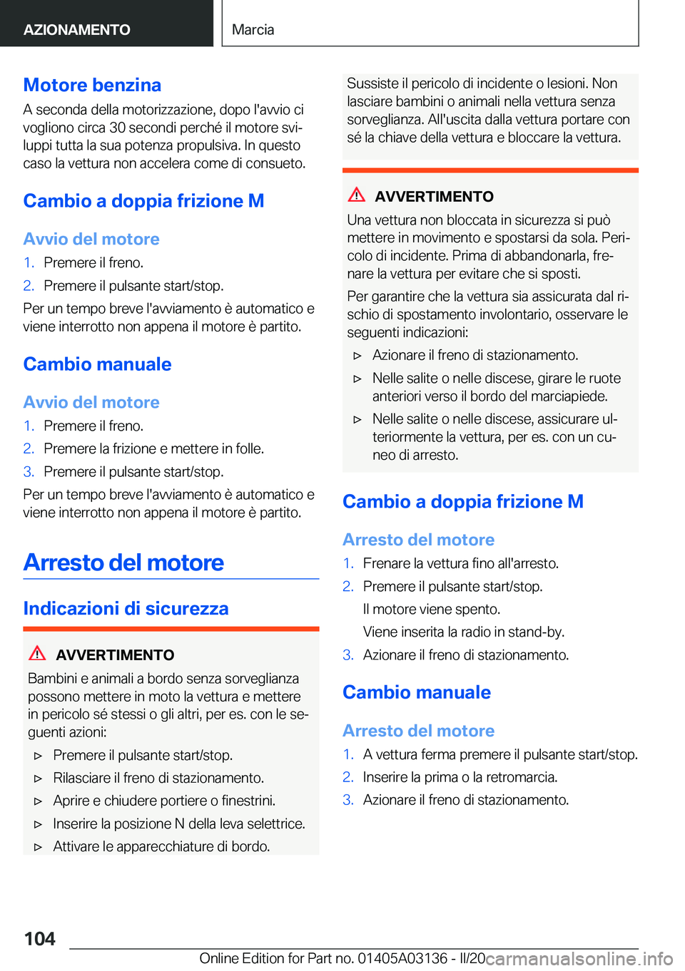BMW M4 2020  Libretti Di Uso E manutenzione (in Italian) �M�o�t�o�r�e��b�e�n�z�i�n�a�A��s�e�c�o�n�d�a��d�e�l�l�a��m�o�t�o�r�i�z�z�a�z�i�o�n�e�,��d�o�p�o��l�'�a�v�v�i�o��c�i
�v�o�g�l�i�o�n�o��c�i�r�c�a��3�0��s�e�c�o�n�d�i��p�e�r�c�h�é��i�l�