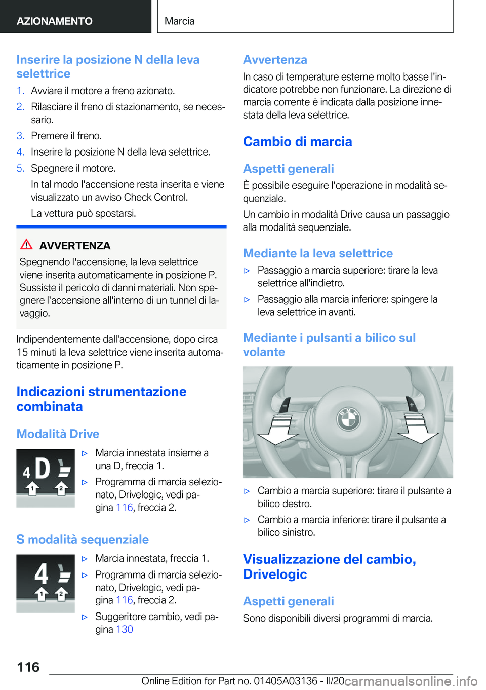 BMW M4 2020  Libretti Di Uso E manutenzione (in Italian) �I�n�s�e�r�i�r�e��l�a��p�o�s�i�z�i�o�n�e��N��d�e�l�l�a��l�e�v�a
�s�e�l�e�t�t�r�i�c�e�1�.�A�v�v�i�a�r�e��i�l��m�o�t�o�r�e��a��f�r�e�n�o��a�z�i�o�n�a�t�o�.�2�.�R�i�l�a�s�c�i�a�r�e��i�l��f�r�