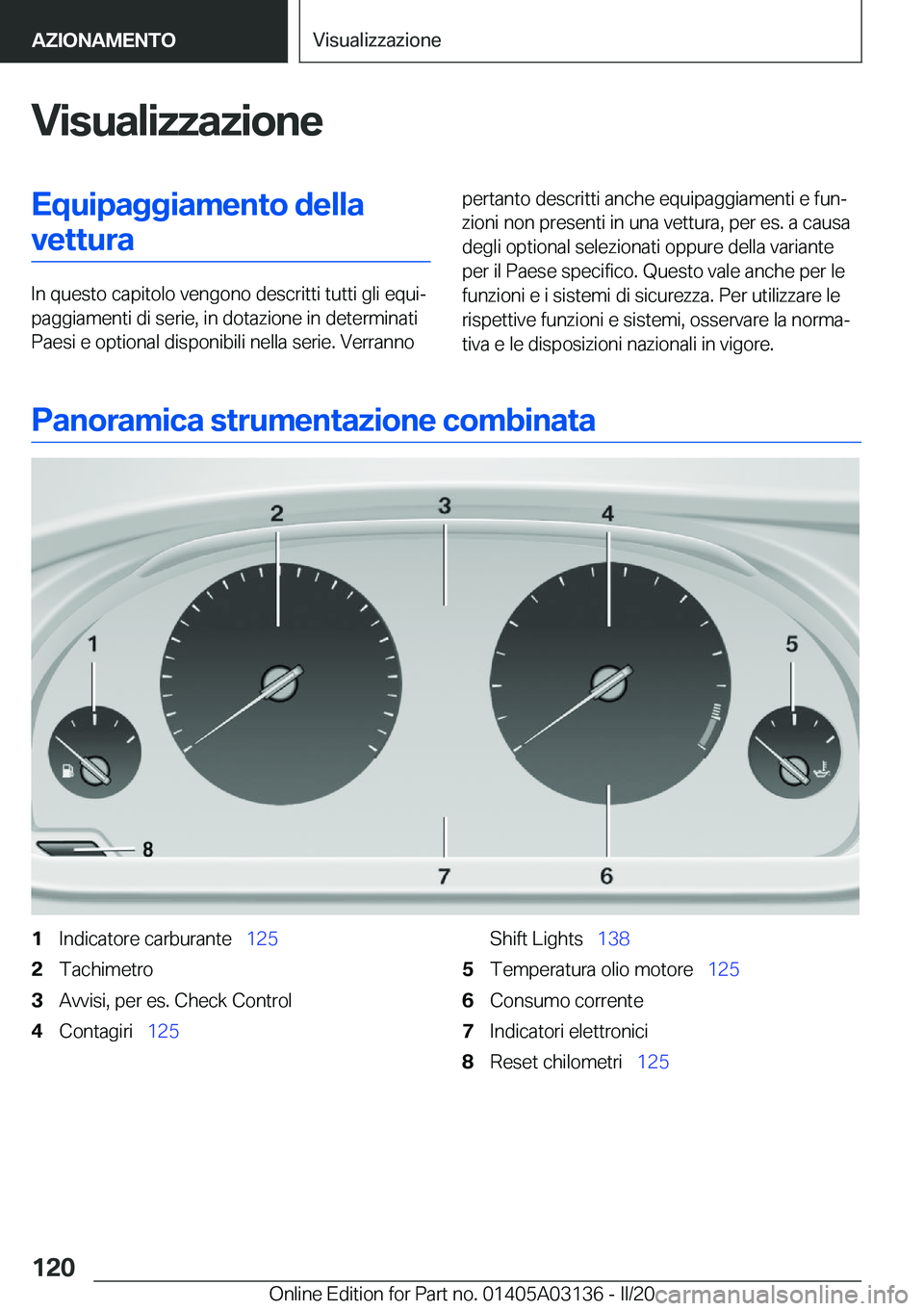 BMW M4 2020  Libretti Di Uso E manutenzione (in Italian) �V�i�s�u�a�l�i�z�z�a�z�i�o�n�e�E�q�u�i�p�a�g�g�i�a�m�e�n�t�o��d�e�l�l�a�v�e�t�t�u�r�a
�I�n��q�u�e�s�t�o��c�a�p�i�t�o�l�o��v�e�n�g�o�n�o��d�e�s�c�r�i�t�t�i��t�u�t�t�i��g�l�i��e�q�u�iª
�p�a�g�