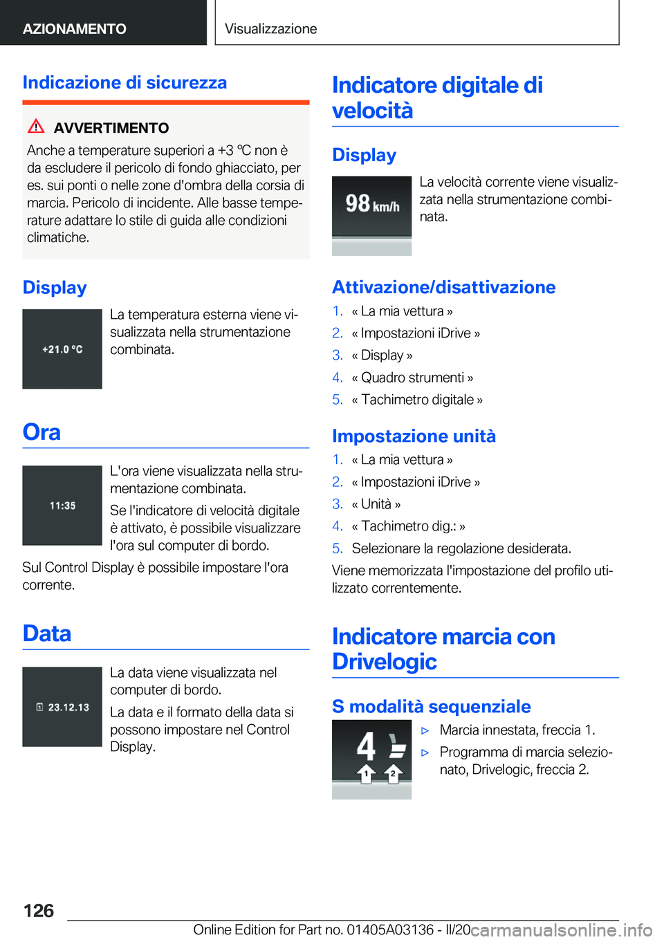 BMW M4 2020  Libretti Di Uso E manutenzione (in Italian) �I�n�d�i�c�a�z�i�o�n�e��d�i��s�i�c�u�r�e�z�z�a
�A�V�V�E�R�T�I�M�E�N�T�O
�A�n�c�h�e��a��t�e�m�p�e�r�a�t�u�r�e��s�u�p�e�r�i�o�r�i��a��+�3�