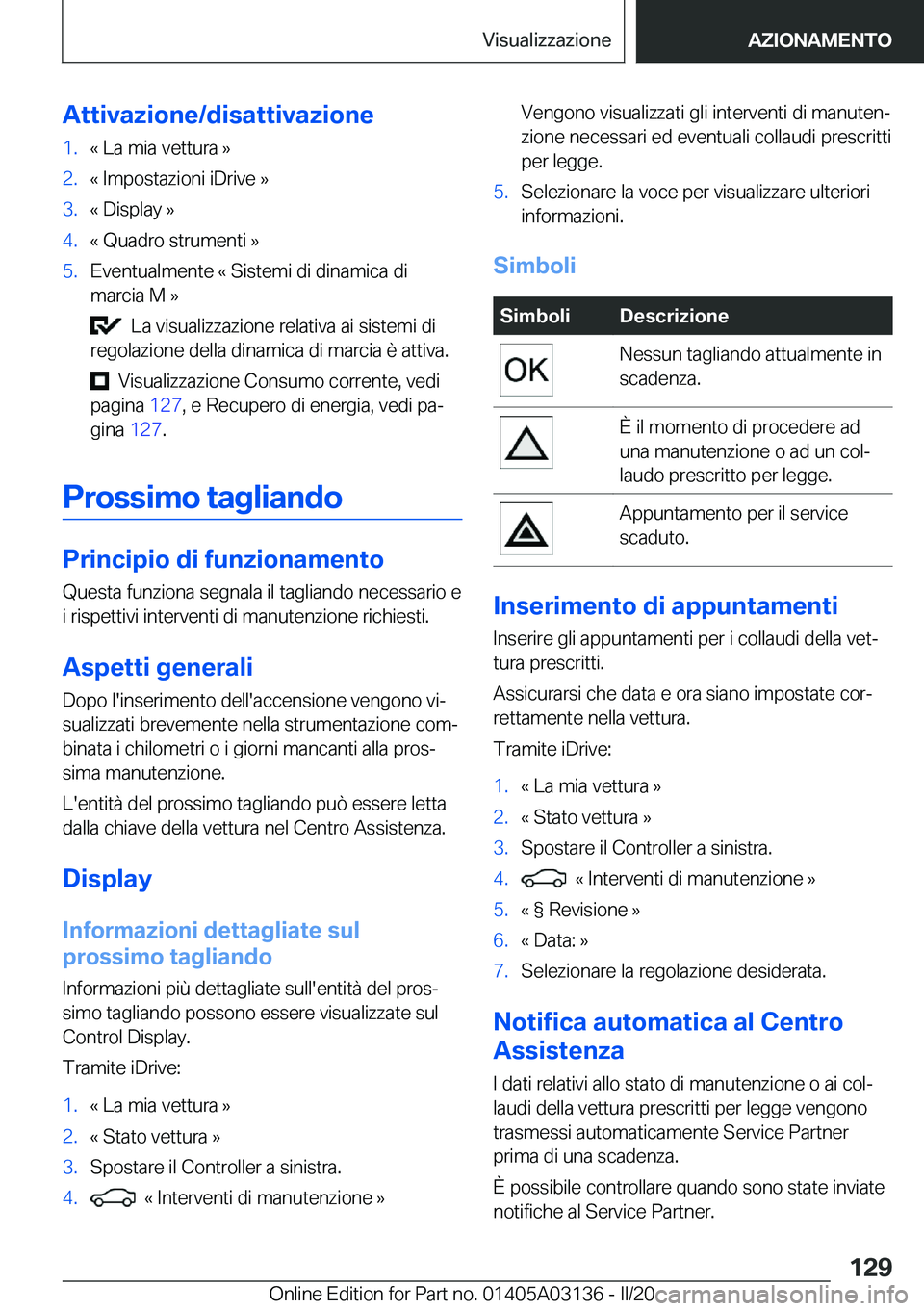 BMW M4 2020  Libretti Di Uso E manutenzione (in Italian) �A�t�t�i�v�a�z�i�o�n�e�/�d�i�s�a�t�t�i�v�a�z�i�o�n�e�1�.�«��L�a��m�i�a��v�e�t�t�u�r�a��{�2�.�«��I�m�p�o�s�t�a�z�i�o�n�i��i�D�r�i�v�e��{�3�.�«��D�i�s�p�l�a�y��{�4�.�«��Q�u�a�d�r�o��s�t�r