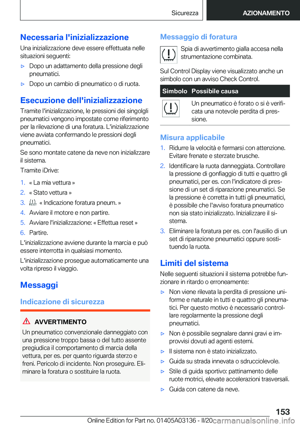 BMW M4 2020  Libretti Di Uso E manutenzione (in Italian) �N�e�c�e�s�s�a�r�i�a��l�'�i�n�i�z�i�a�l�i�z�z�a�z�i�o�n�e�U�n�a��i�n�i�z�i�a�l�i�z�z�a�z�i�o�n�e��d�e�v�e��e�s�s�e�r�e��e�f�f�e�t�t�u�a�t�a��n�e�l�l�e�s�i�t�u�a�z�i�o�n�i��s�e�g�u�e�n�t�i�: