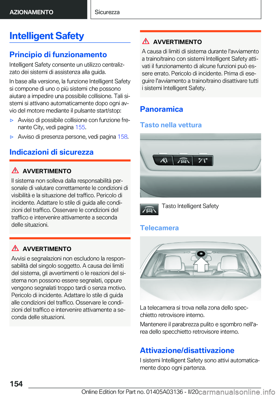 BMW M4 2020  Libretti Di Uso E manutenzione (in Italian) �I�n�t�e�l�l�i�g�e�n�t��S�a�f�e�t�y
�P�r�i�n�c�i�p�i�o��d�i��f�u�n�z�i�o�n�a�m�e�n�t�o�I�n�t�e�l�l�i�g�e�n�t��S�a�f�e�t�y��c�o�n�s�e�n�t�e��u�n��u�t�i�l�i�z�z�o��c�e�n�t�r�a�l�i�zª
�z�a�t�o�