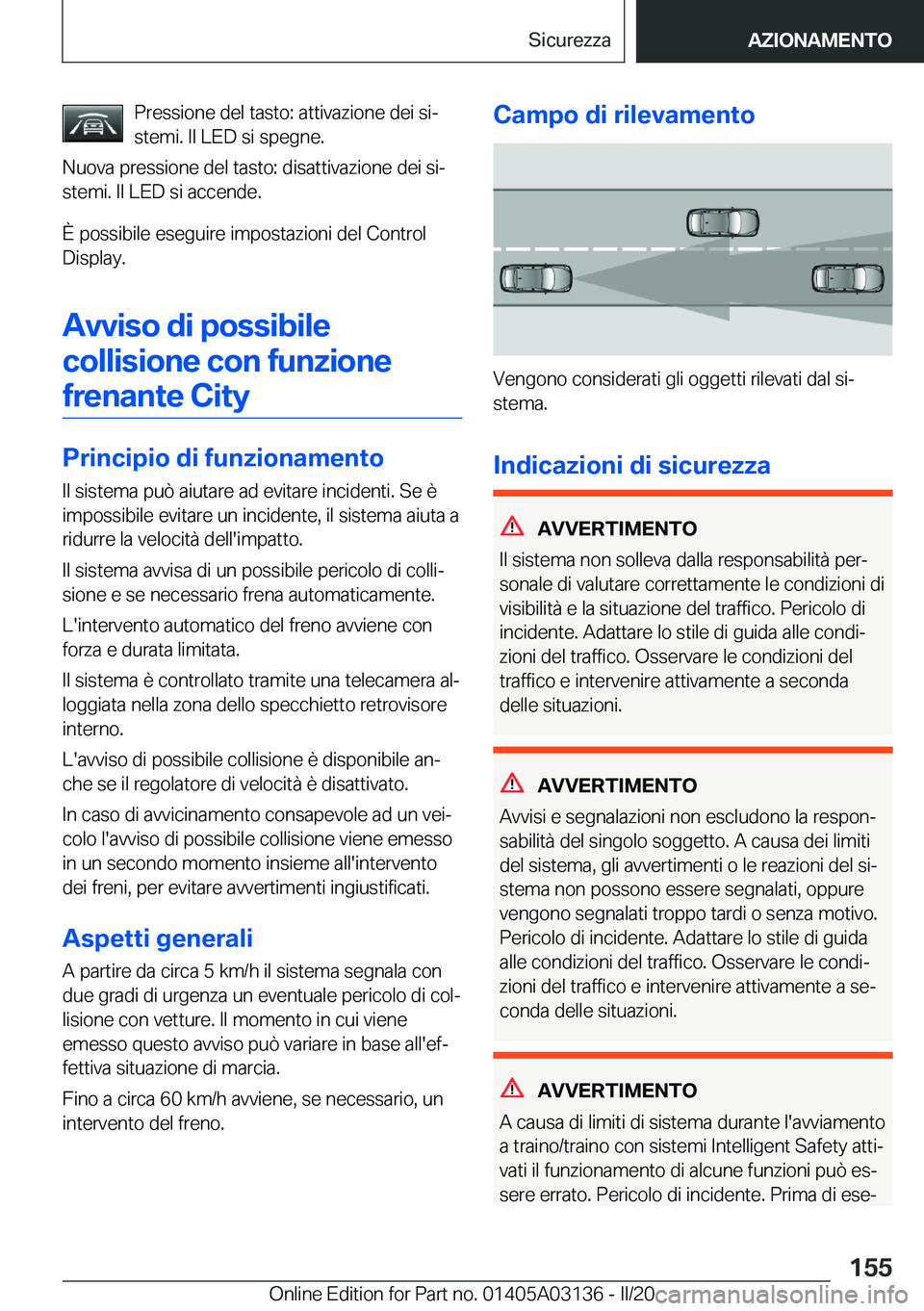 BMW M4 2020  Libretti Di Uso E manutenzione (in Italian) �P�r�e�s�s�i�o�n�e��d�e�l��t�a�s�t�o�:��a�t�t�i�v�a�z�i�o�n�e��d�e�i��s�iª
�s�t�e�m�i�.��I�l��L�E�D��s�i��s�p�e�g�n�e�.
�N�u�o�v�a��p�r�e�s�s�i�o�n�e��d�e�l��t�a�s�t�o�:��d�i�s�a�t�t�i�