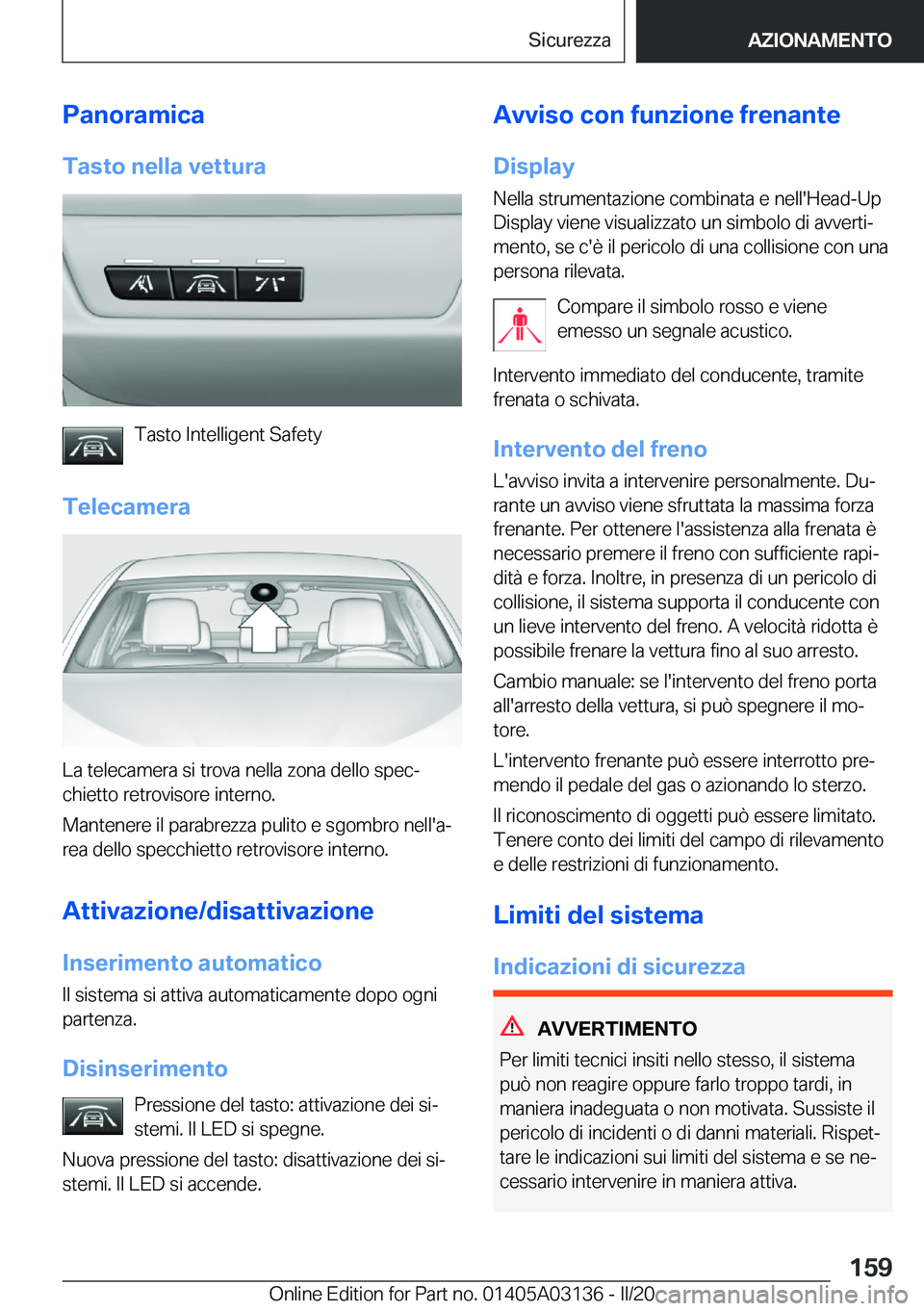 BMW M4 2020  Libretti Di Uso E manutenzione (in Italian) �P�a�n�o�r�a�m�i�c�a�T�a�s�t�o��n�e�l�l�a��v�e�t�t�u�r�a
�T�a�s�t�o��I�n�t�e�l�l�i�g�e�n�t��S�a�f�e�t�y
�T�e�l�e�c�a�m�e�r�a
�L�a��t�e�l�e�c�a�m�e�r�a��s�i��t�r�o�v�a��n�e�l�l�a��z�o�n�a��d�