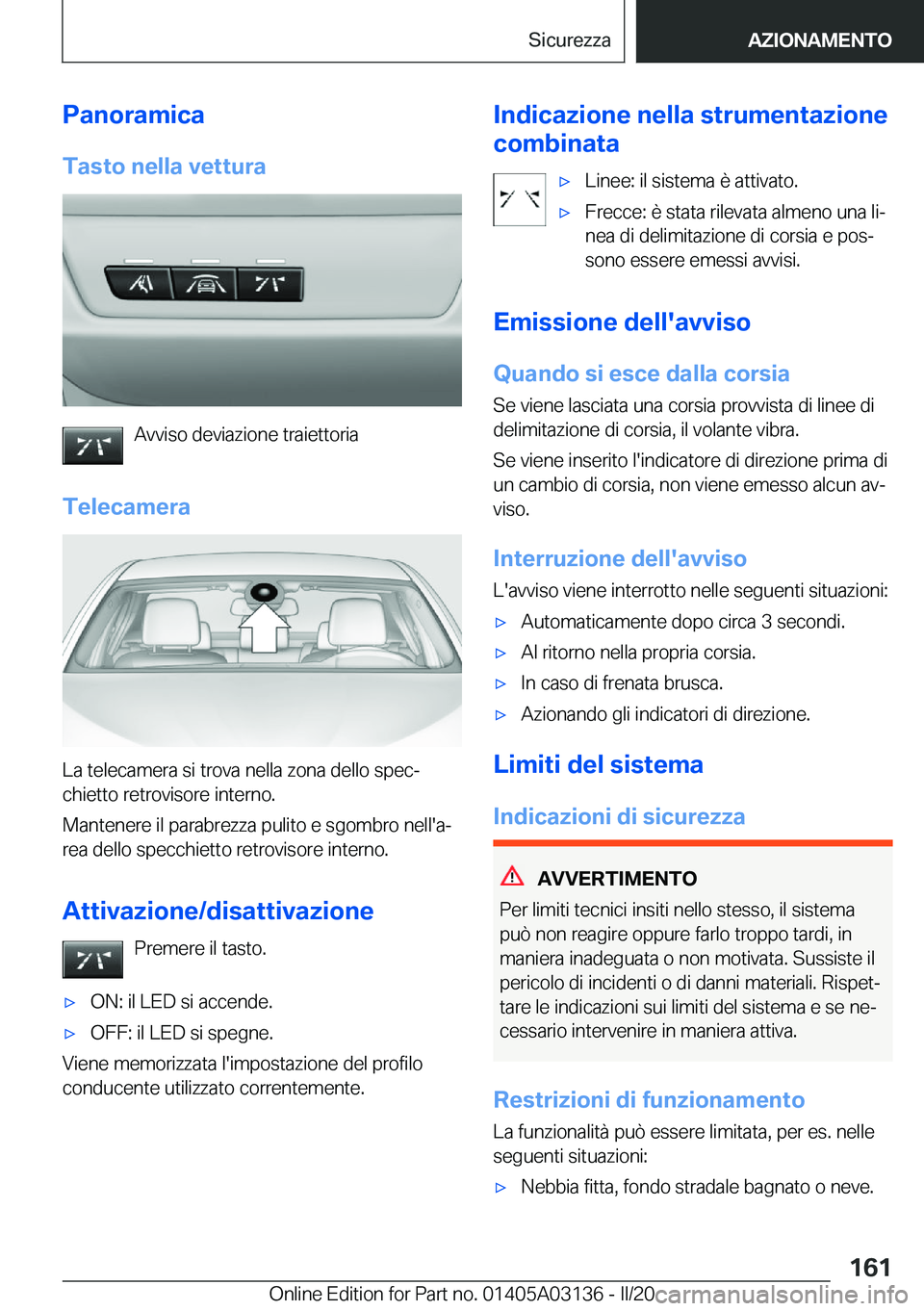 BMW M4 2020  Libretti Di Uso E manutenzione (in Italian) �P�a�n�o�r�a�m�i�c�a�T�a�s�t�o��n�e�l�l�a��v�e�t�t�u�r�a
�A�v�v�i�s�o��d�e�v�i�a�z�i�o�n�e��t�r�a�i�e�t�t�o�r�i�a
�T�e�l�e�c�a�m�e�r�a
�L�a��t�e�l�e�c�a�m�e�r�a��s�i��t�r�o�v�a��n�e�l�l�a��z�