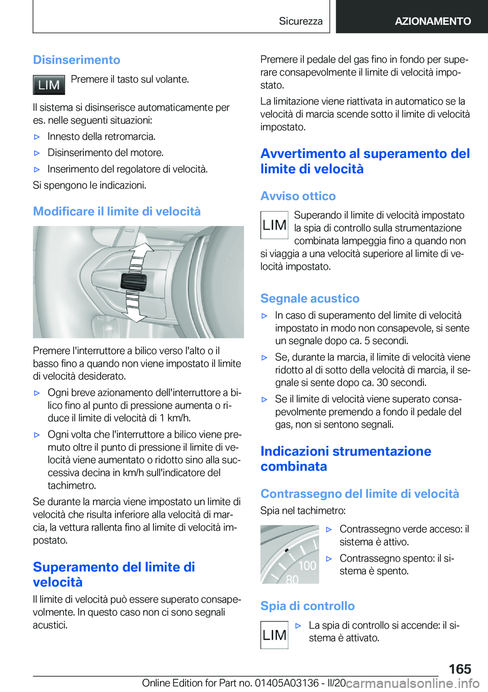 BMW M4 2020  Libretti Di Uso E manutenzione (in Italian) �D�i�s�i�n�s�e�r�i�m�e�n�t�o�P�r�e�m�e�r�e��i�l��t�a�s�t�o��s�u�l��v�o�l�a�n�t�e�.
�I�l��s�i�s�t�e�m�a��s�i��d�i�s�i�n�s�e�r�i�s�c�e��a�u�t�o�m�a�t�i�c�a�m�e�n�t�e��p�e�r �e�s�.��n�e�l�l�e�