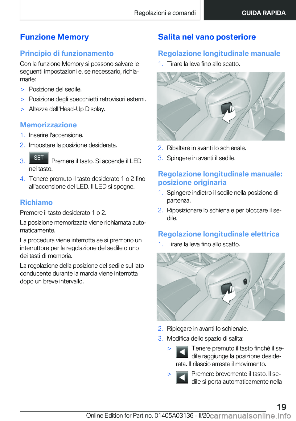 BMW M4 2020  Libretti Di Uso E manutenzione (in Italian) �F�u�n�z�i�o�n�e��M�e�m�o�r�y
�P�r�i�n�c�i�p�i�o��d�i��f�u�n�z�i�o�n�a�m�e�n�t�o �C�o�n��l�a��f�u�n�z�i�o�n�e��M�e�m�o�r�y��s�i��p�o�s�s�o�n�o��s�a�l�v�a�r�e��l�e
�s�e�g�u�e�n�t�i��i�m�p�o�