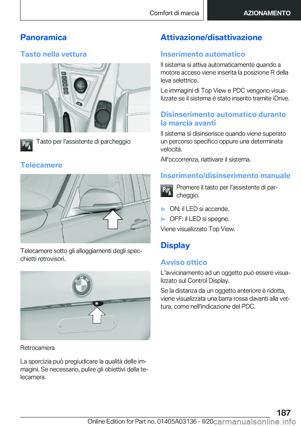 BMW M4 2020  Libretti Di Uso E manutenzione (in Italian) �P�a�n�o�r�a�m�i�c�a�T�a�s�t�o��n�e�l�l�a��v�e�t�t�u�r�a
�T�a�s�t�o��p�e�r��l�'�a�s�s�i�s�t�e�n�t�e��d�i��p�a�r�c�h�e�g�g�i�o
�T�e�l�e�c�a�m�e�r�e
�T�e�l�e�c�a�m�e�r�e��s�o�t�t�o��g�l�i��