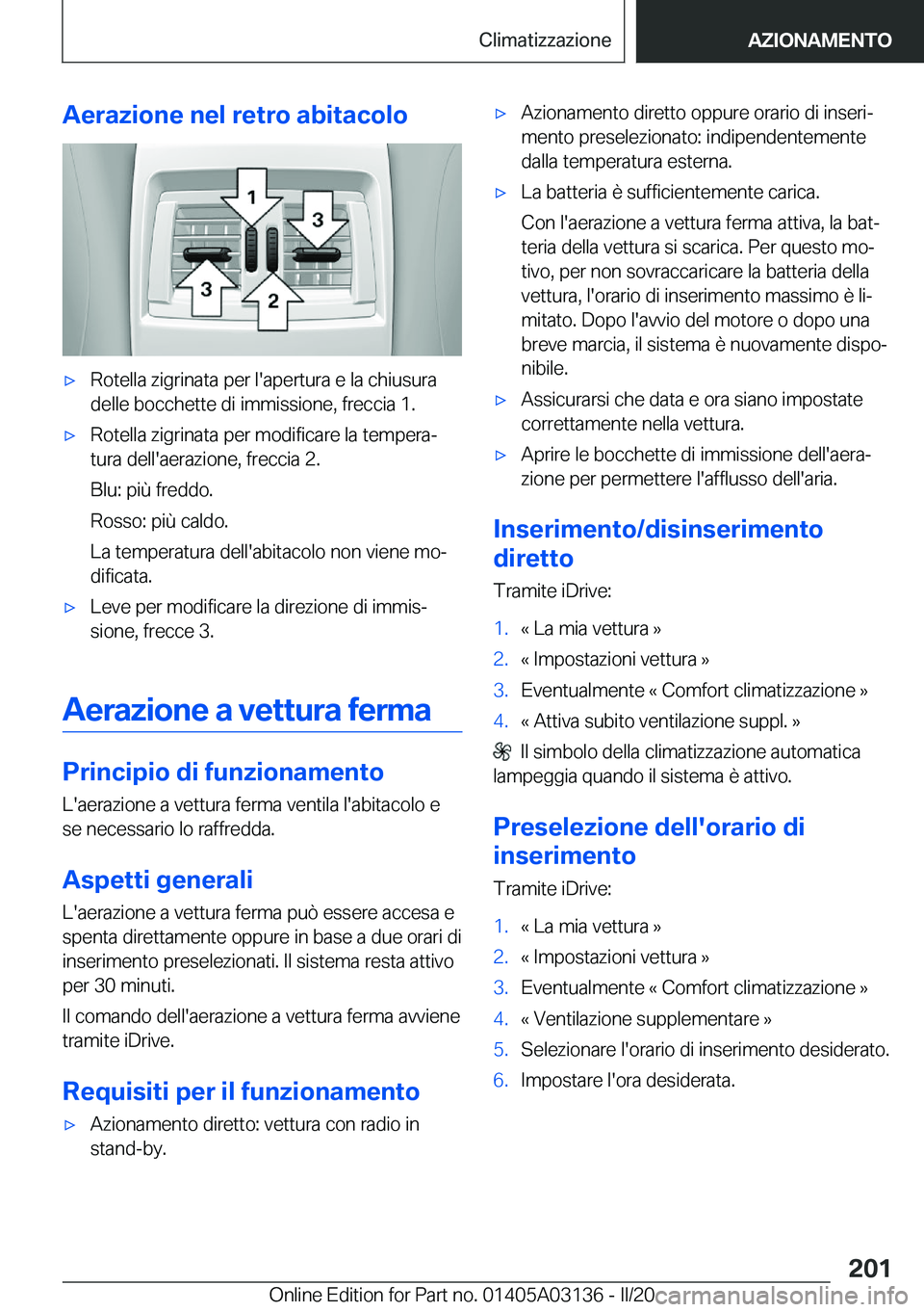 BMW M4 2020  Libretti Di Uso E manutenzione (in Italian) �A�e�r�a�z�i�o�n�e��n�e�l��r�e�t�r�o��a�b�i�t�a�c�o�l�o'x�R�o�t�e�l�l�a��z�i�g�r�i�n�a�t�a��p�e�r��l�'�a�p�e�r�t�u�r�a��e��l�a��c�h�i�u�s�u�r�a�d�e�l�l�e��b�o�c�c�h�e�t�t�e��d�i��i