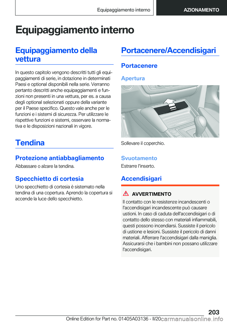 BMW M4 2020  Libretti Di Uso E manutenzione (in Italian) �E�q�u�i�p�a�g�g�i�a�m�e�n�t�o��i�n�t�e�r�n�o�E�q�u�i�p�a�g�g�i�a�m�e�n�t�o��d�e�l�l�a�v�e�t�t�u�r�a
�I�n��q�u�e�s�t�o��c�a�p�i�t�o�l�o��v�e�n�g�o�n�o��d�e�s�c�r�i�t�t�i��t�u�t�t�i��g�l�i��e�