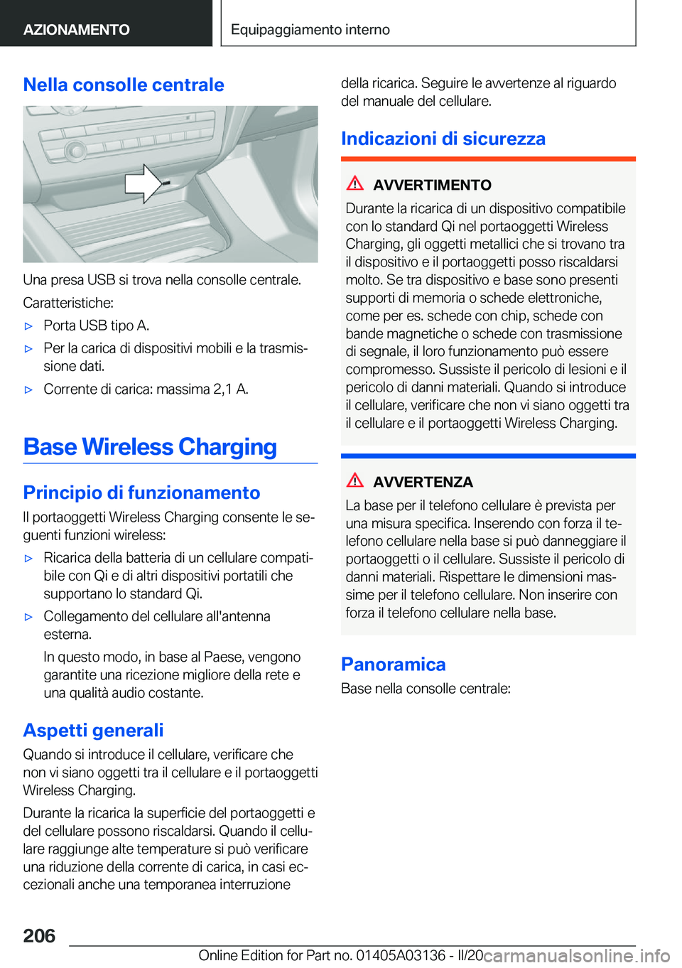 BMW M4 2020  Libretti Di Uso E manutenzione (in Italian) �N�e�l�l�a��c�o�n�s�o�l�l�e��c�e�n�t�r�a�l�e
�U�n�a��p�r�e�s�a��U�S�B��s�i��t�r�o�v�a��n�e�l�l�a��c�o�n�s�o�l�l�e��c�e�n�t�r�a�l�e�.
�C�a�r�a�t�t�e�r�i�s�t�i�c�h�e�:
'x�P�o�r�t�a��U�S�B�