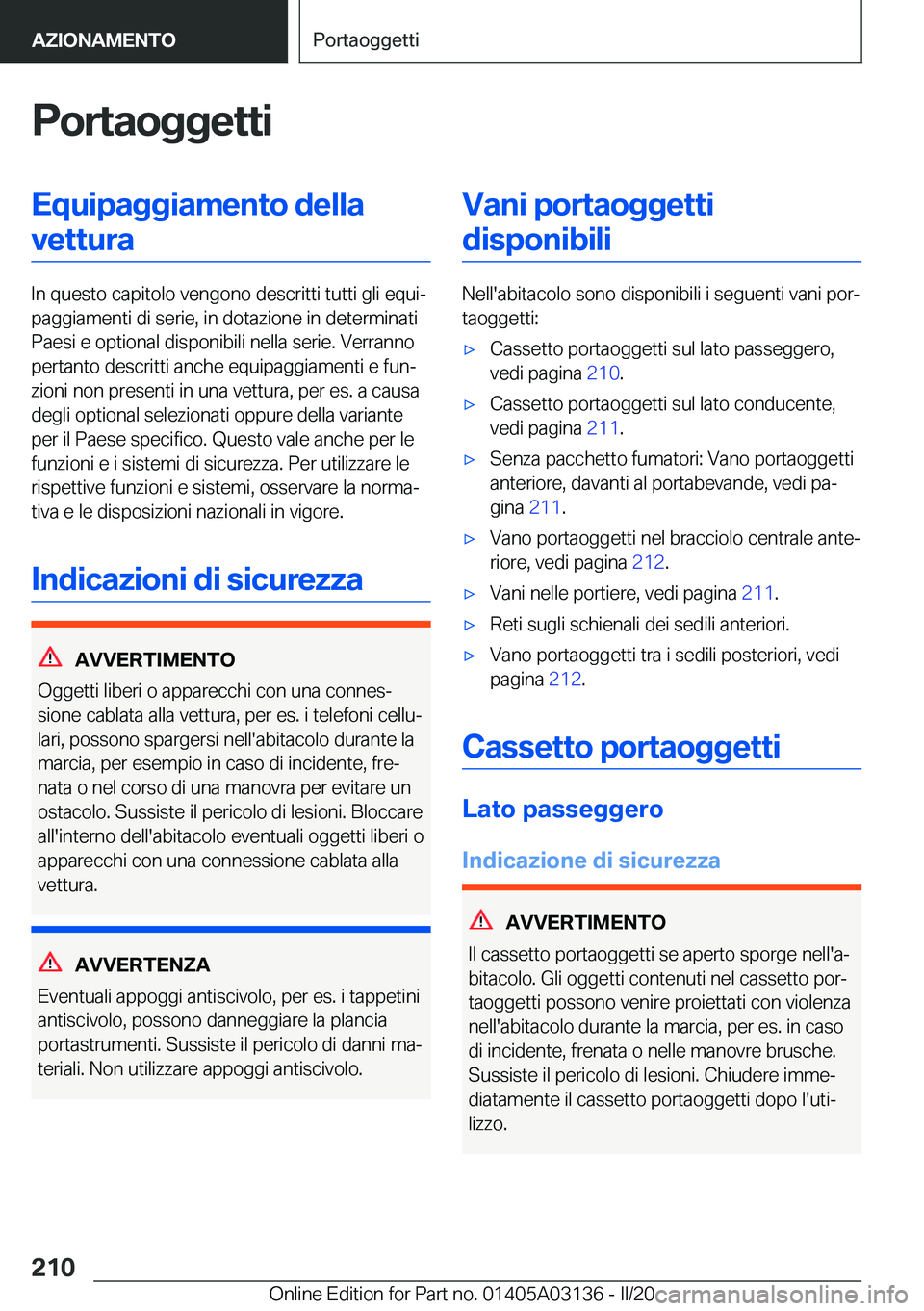 BMW M4 2020  Libretti Di Uso E manutenzione (in Italian) �P�o�r�t�a�o�g�g�e�t�t�i�E�q�u�i�p�a�g�g�i�a�m�e�n�t�o��d�e�l�l�a�v�e�t�t�u�r�a
�I�n��q�u�e�s�t�o��c�a�p�i�t�o�l�o��v�e�n�g�o�n�o��d�e�s�c�r�i�t�t�i��t�u�t�t�i��g�l�i��e�q�u�iª
�p�a�g�g�i�a�