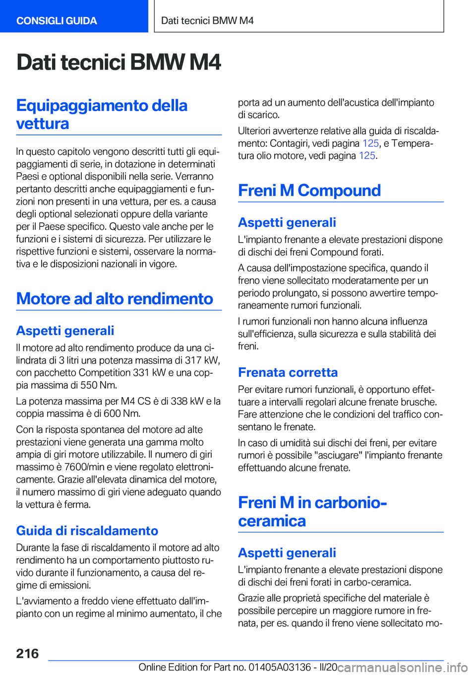 BMW M4 2020  Libretti Di Uso E manutenzione (in Italian) �D�a�t�i��t�e�c�n�i�c�i��B�M�W��M�4�E�q�u�i�p�a�g�g�i�a�m�e�n�t�o��d�e�l�l�a�v�e�t�t�u�r�a
�I�n��q�u�e�s�t�o��c�a�p�i�t�o�l�o��v�e�n�g�o�n�o��d�e�s�c�r�i�t�t�i��t�u�t�t�i��g�l�i��e�q�u�iª
