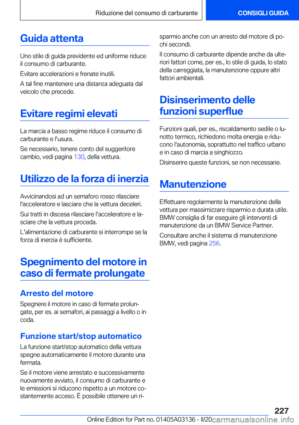 BMW M4 2020  Libretti Di Uso E manutenzione (in Italian) �G�u�i�d�a��a�t�t�e�n�t�a
�U�n�o��s�t�i�l�e��d�i��g�u�i�d�a��p�r�e�v�i�d�e�n�t�e��e�d��u�n�i�f�o�r�m�e��r�i�d�u�c�e�i�l��c�o�n�s�u�m�o��d�i��c�a�r�b�u�r�a�n�t�e�.
�E�v�i�t�a�r�e��a�c�c�e�l
