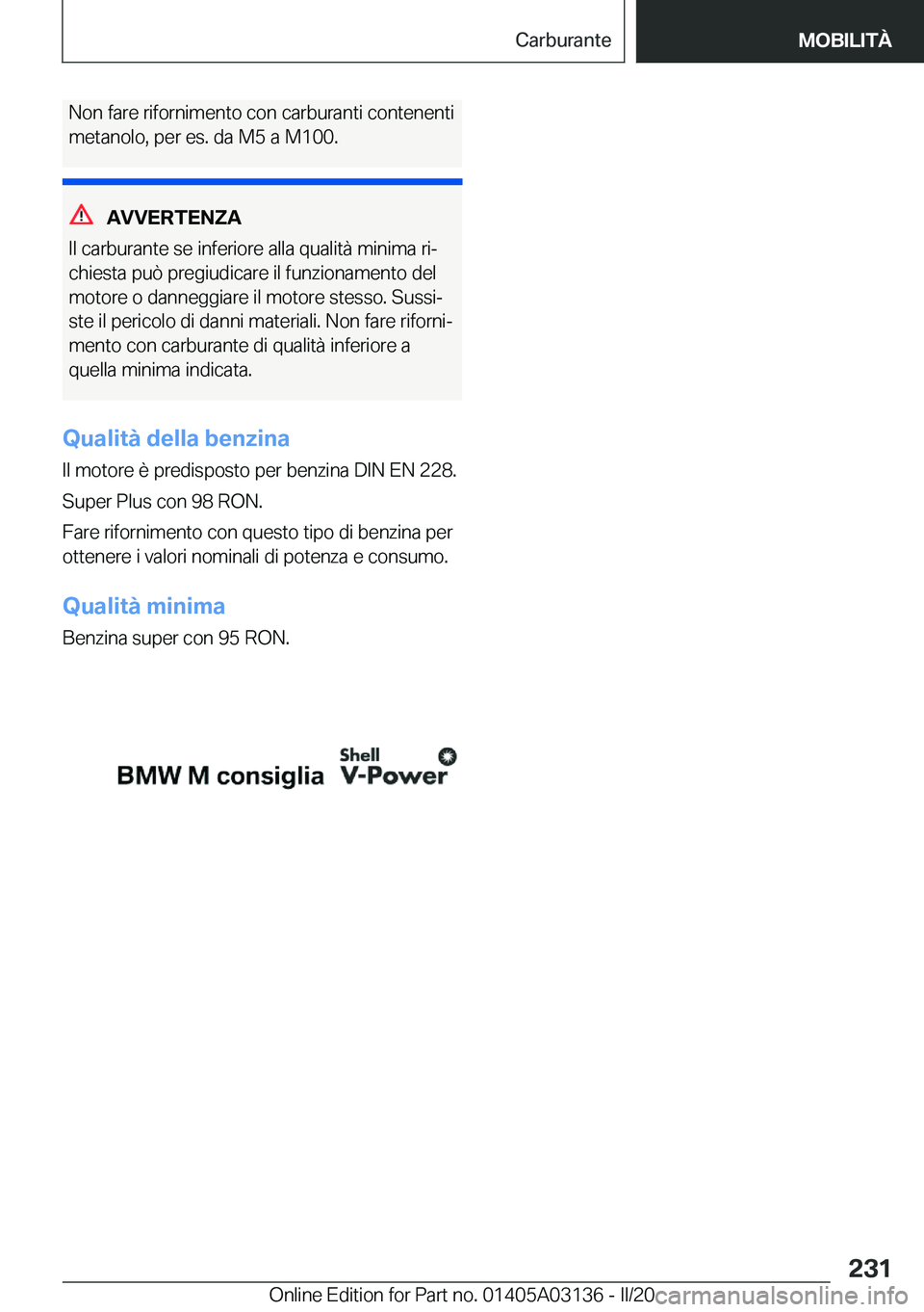 BMW M4 2020  Libretti Di Uso E manutenzione (in Italian) �N�o�n��f�a�r�e��r�i�f�o�r�n�i�m�e�n�t�o��c�o�n��c�a�r�b�u�r�a�n�t�i��c�o�n�t�e�n�e�n�t�i
�m�e�t�a�n�o�l�o�,��p�e�r��e�s�.��d�a��M�5��a��M�1�0�0�.
�A�V�V�E�R�T�E�N�;�A
�I�l��c�a�r�b�u�r�a�
