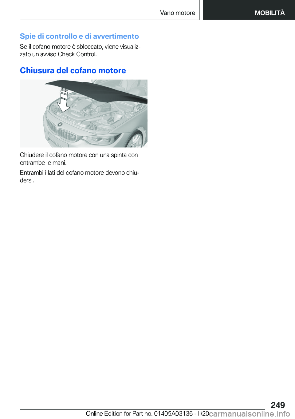 BMW M4 2020  Libretti Di Uso E manutenzione (in Italian) �S�p�i�e��d�i��c�o�n�t�r�o�l�l�o��e��d�i��a�v�v�e�r�t�i�m�e�n�t�o
�S�e��i�l��c�o�f�a�n�o��m�o�t�o�r�e��è��s�b�l�o�c�c�a�t�o�,��v�i�e�n�e��v�i�s�u�a�l�i�zª �z�a�t�o��u�n��a�v�v�i�s�o�