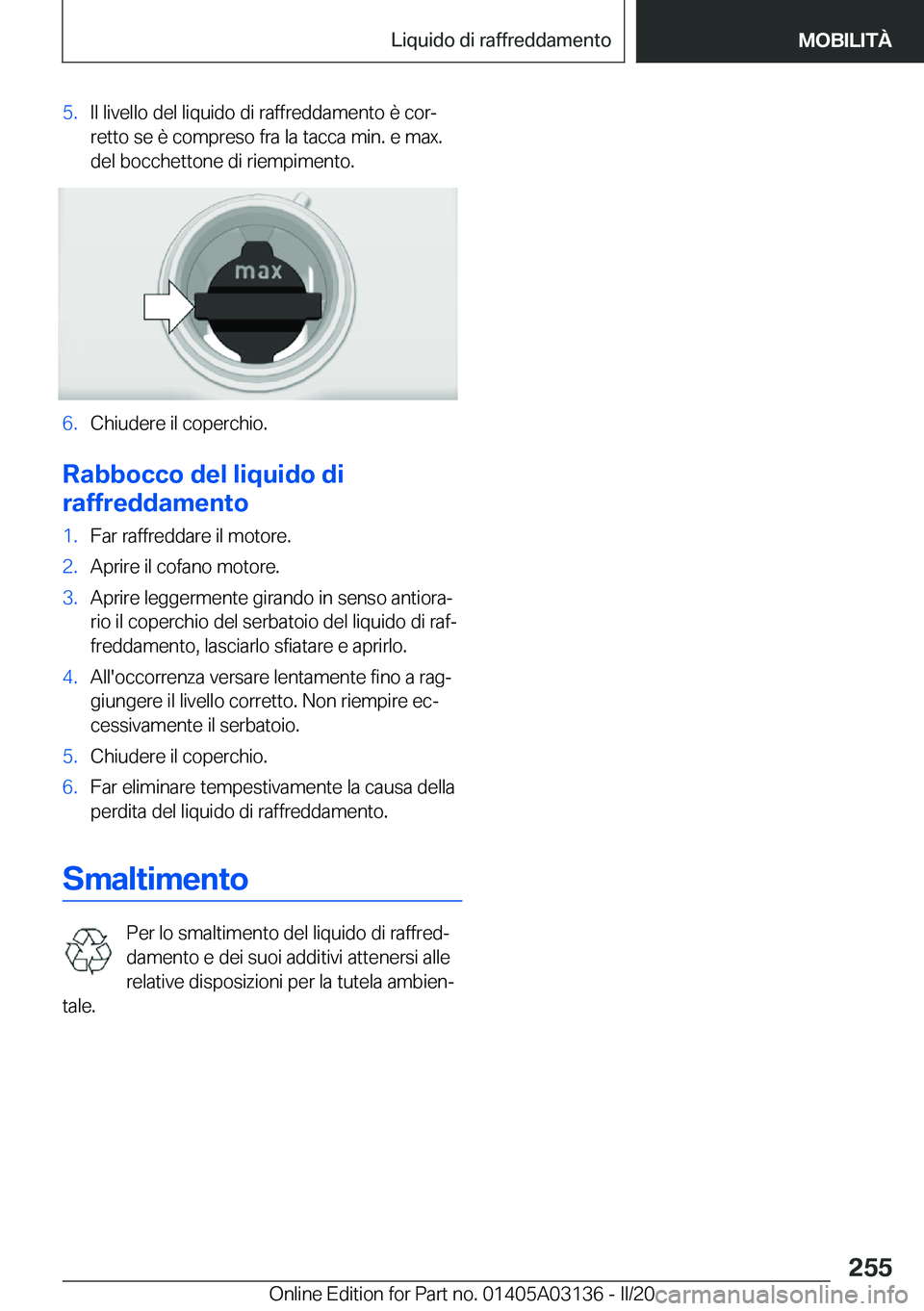 BMW M4 2020  Libretti Di Uso E manutenzione (in Italian) �5�.�I�l��l�i�v�e�l�l�o��d�e�l��l�i�q�u�i�d�o��d�i��r�a�f�f�r�e�d�d�a�m�e�n�t�o��è��c�o�rª�r�e�t�t�o��s�e��è��c�o�m�p�r�e�s�o��f�r�a��l�a��t�a�c�c�a��m�i�n�.��e��m�a�x�.
�d�e�l��b
