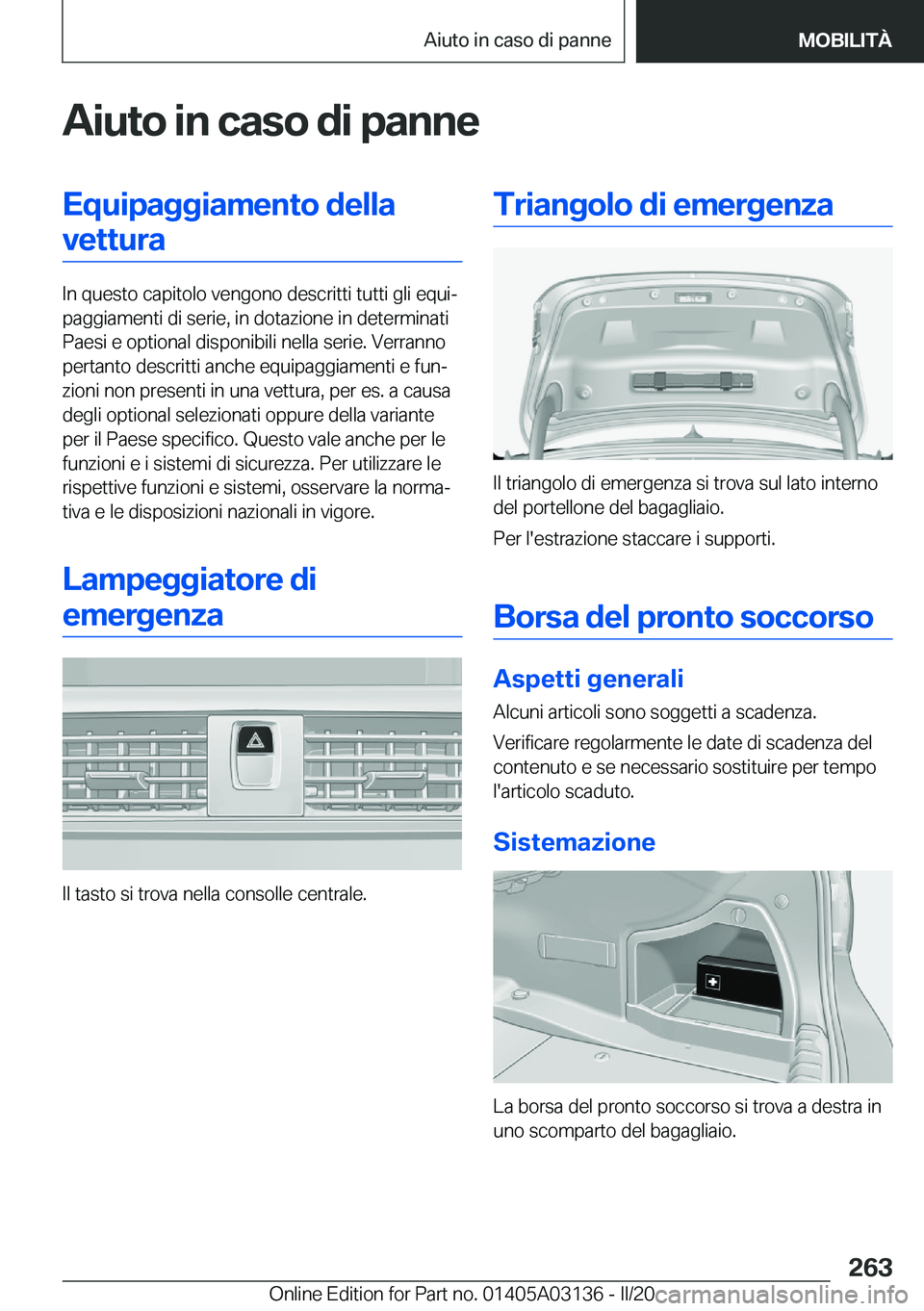 BMW M4 2020  Libretti Di Uso E manutenzione (in Italian) �A�i�u�t�o��i�n��c�a�s�o��d�i��p�a�n�n�e�E�q�u�i�p�a�g�g�i�a�m�e�n�t�o��d�e�l�l�a�v�e�t�t�u�r�a
�I�n��q�u�e�s�t�o��c�a�p�i�t�o�l�o��v�e�n�g�o�n�o��d�e�s�c�r�i�t�t�i��t�u�t�t�i��g�l�i��e�q�
