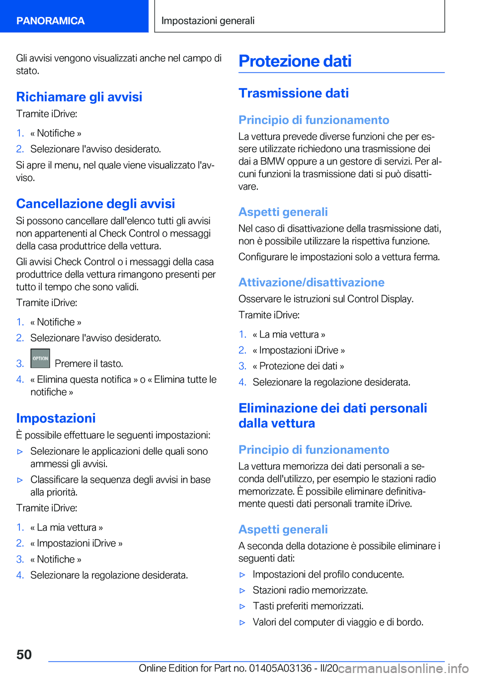 BMW M4 2020  Libretti Di Uso E manutenzione (in Italian) �G�l�i��a�v�v�i�s�i��v�e�n�g�o�n�o��v�i�s�u�a�l�i�z�z�a�t�i��a�n�c�h�e��n�e�l��c�a�m�p�o��d�i
�s�t�a�t�o�.
�R�i�c�h�i�a�m�a�r�e��g�l�i��a�v�v�i�s�i�T�r�a�m�i�t�e��i�D�r�i�v�e�:�1�.�«��N�o�