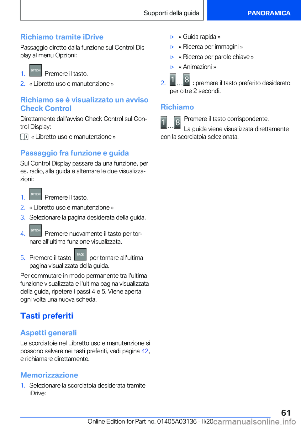 BMW M4 2020  Libretti Di Uso E manutenzione (in Italian) �R�i�c�h�i�a�m�o��t�r�a�m�i�t�e��i�D�r�i�v�e
�P�a�s�s�a�g�g�i�o��d�i�r�e�t�t�o��d�a�l�l�a��f�u�n�z�i�o�n�e��s�u�l��C�o�n�t�r�o�l��D�i�sª
�p�l�a�y��a�l��m�e�n�u��O�p�z�i�o�n�i�:�1�.���P�