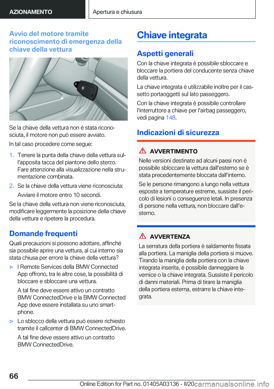 BMW M4 2020  Libretti Di Uso E manutenzione (in Italian) �A�v�v�i�o��d�e�l��m�o�t�o�r�e��t�r�a�m�i�t�e
�r�i�c�o�n�o�s�c�i�m�e�n�t�o��d�i��e�m�e�r�g�e�n�z�a��d�e�l�l�a
�c�h�i�a�v�e��d�e�l�l�a��v�e�t�t�u�r�a
�S�e��l�a��c�h�i�a�v�e��d�e�l�l�a��v�e�