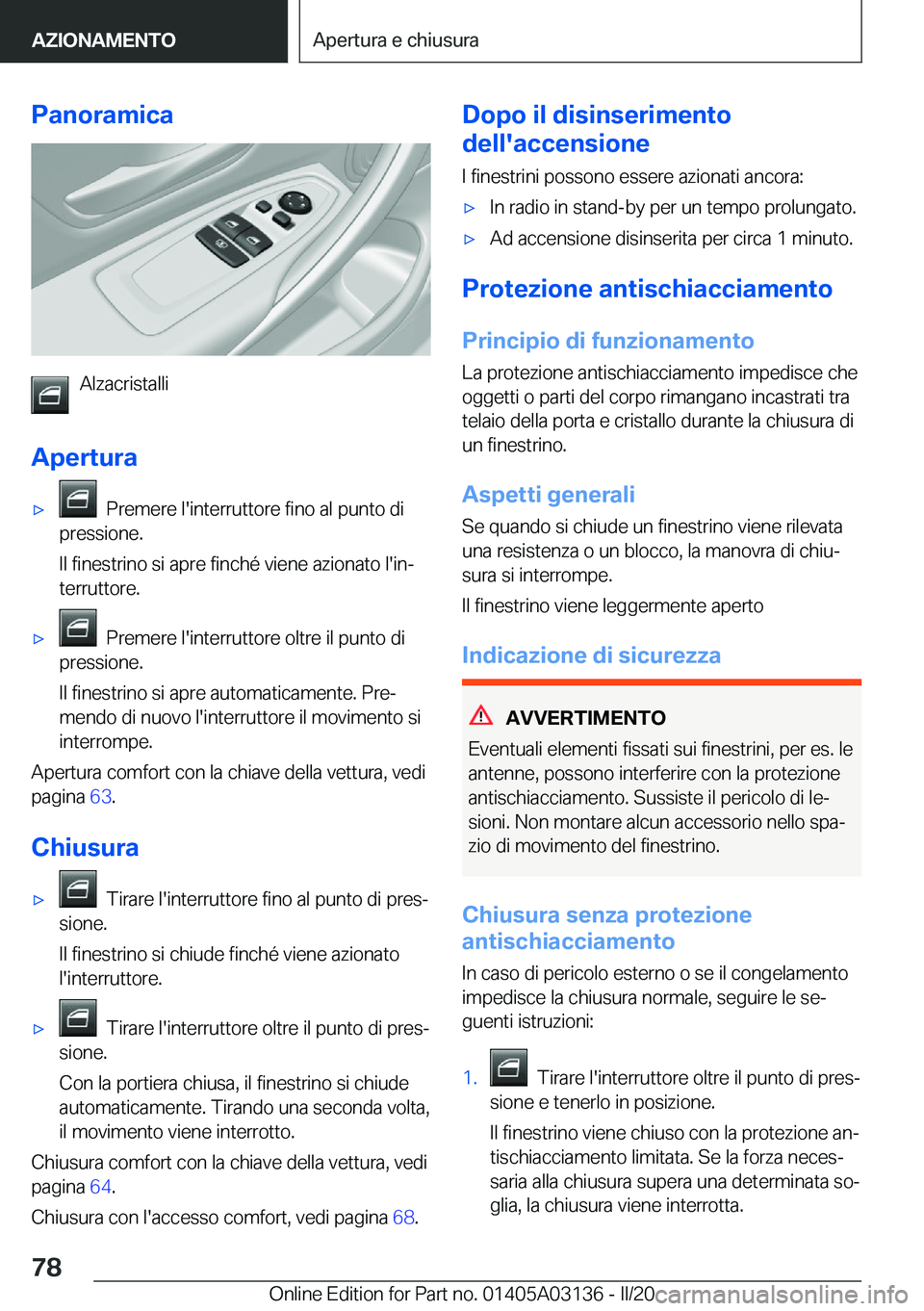 BMW M4 2020  Libretti Di Uso E manutenzione (in Italian) �P�a�n�o�r�a�m�i�c�a
�A�l�z�a�c�r�i�s�t�a�l�l�i
�A�p�e�r�t�u�r�a
'x���P�r�e�m�e�r�e��l�'�i�n�t�e�r�r�u�t�t�o�r�e��f�i�n�o��a�l��p�u�n�t�o��d�i
�p�r�e�s�s�i�o�n�e�.
�I�l��f�i�n�e�s�t�r�
