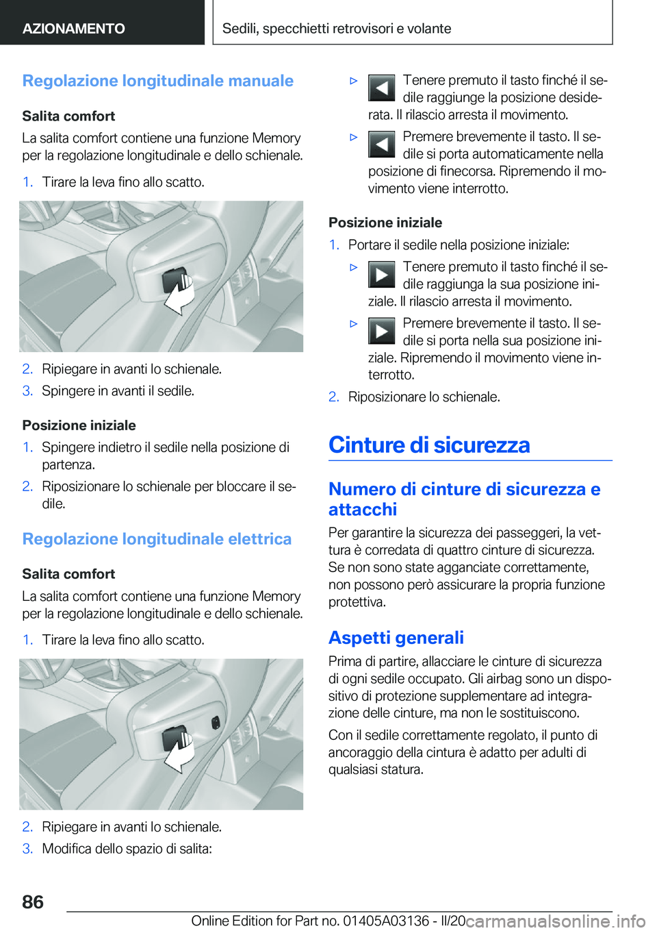 BMW M4 2020  Libretti Di Uso E manutenzione (in Italian) �R�e�g�o�l�a�z�i�o�n�e��l�o�n�g�i�t�u�d�i�n�a�l�e��m�a�n�u�a�l�e�S�a�l�i�t�a��c�o�m�f�o�r�t
�L�a��s�a�l�i�t�a��c�o�m�f�o�r�t��c�o�n�t�i�e�n�e��u�n�a��f�u�n�z�i�o�n�e��M�e�m�o�r�y
�p�e�r��l�a