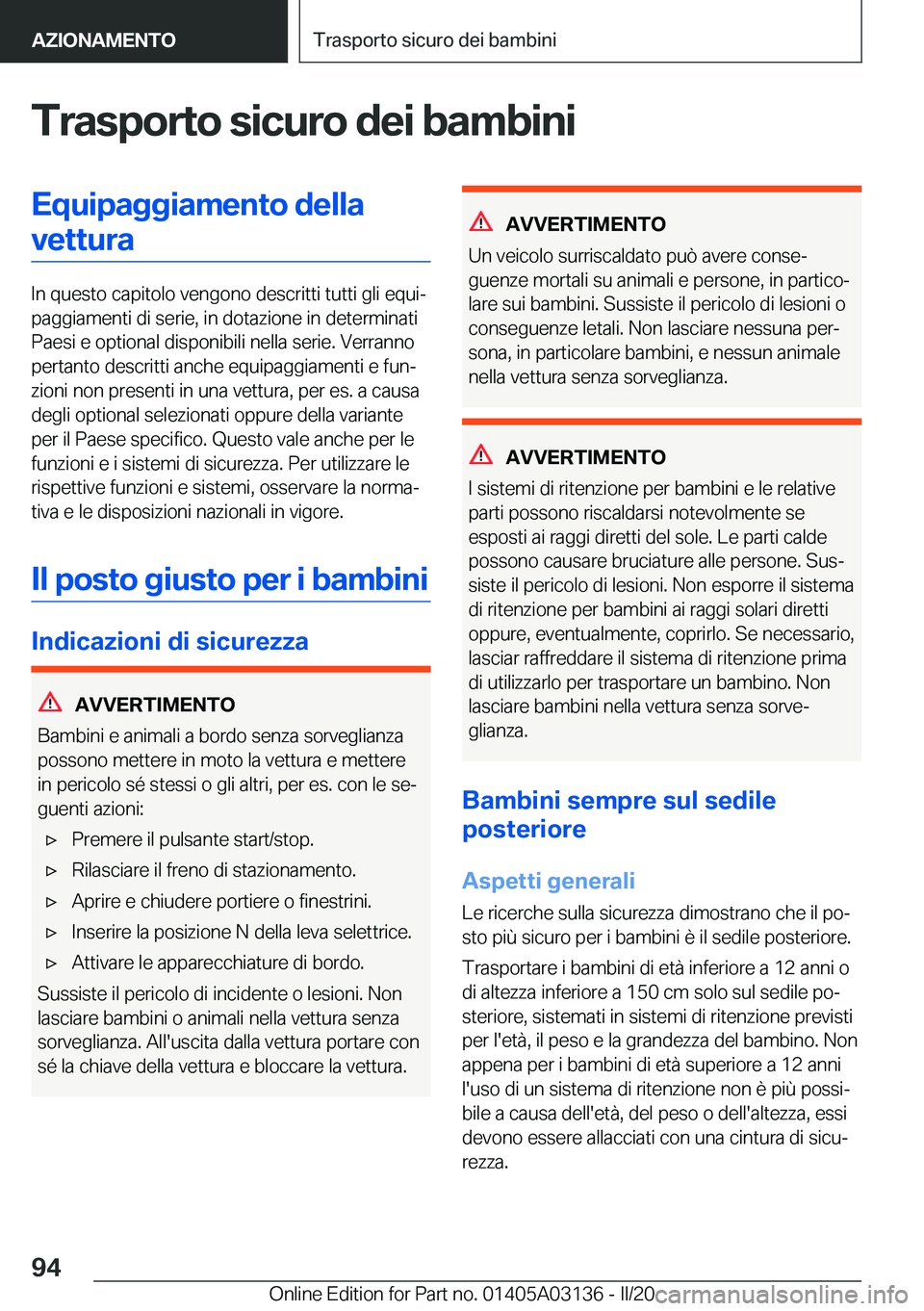 BMW M4 2020  Libretti Di Uso E manutenzione (in Italian) �T�r�a�s�p�o�r�t�o��s�i�c�u�r�o��d�e�i��b�a�m�b�i�n�i�E�q�u�i�p�a�g�g�i�a�m�e�n�t�o��d�e�l�l�a�v�e�t�t�u�r�a
�I�n��q�u�e�s�t�o��c�a�p�i�t�o�l�o��v�e�n�g�o�n�o��d�e�s�c�r�i�t�t�i��t�u�t�t�i��