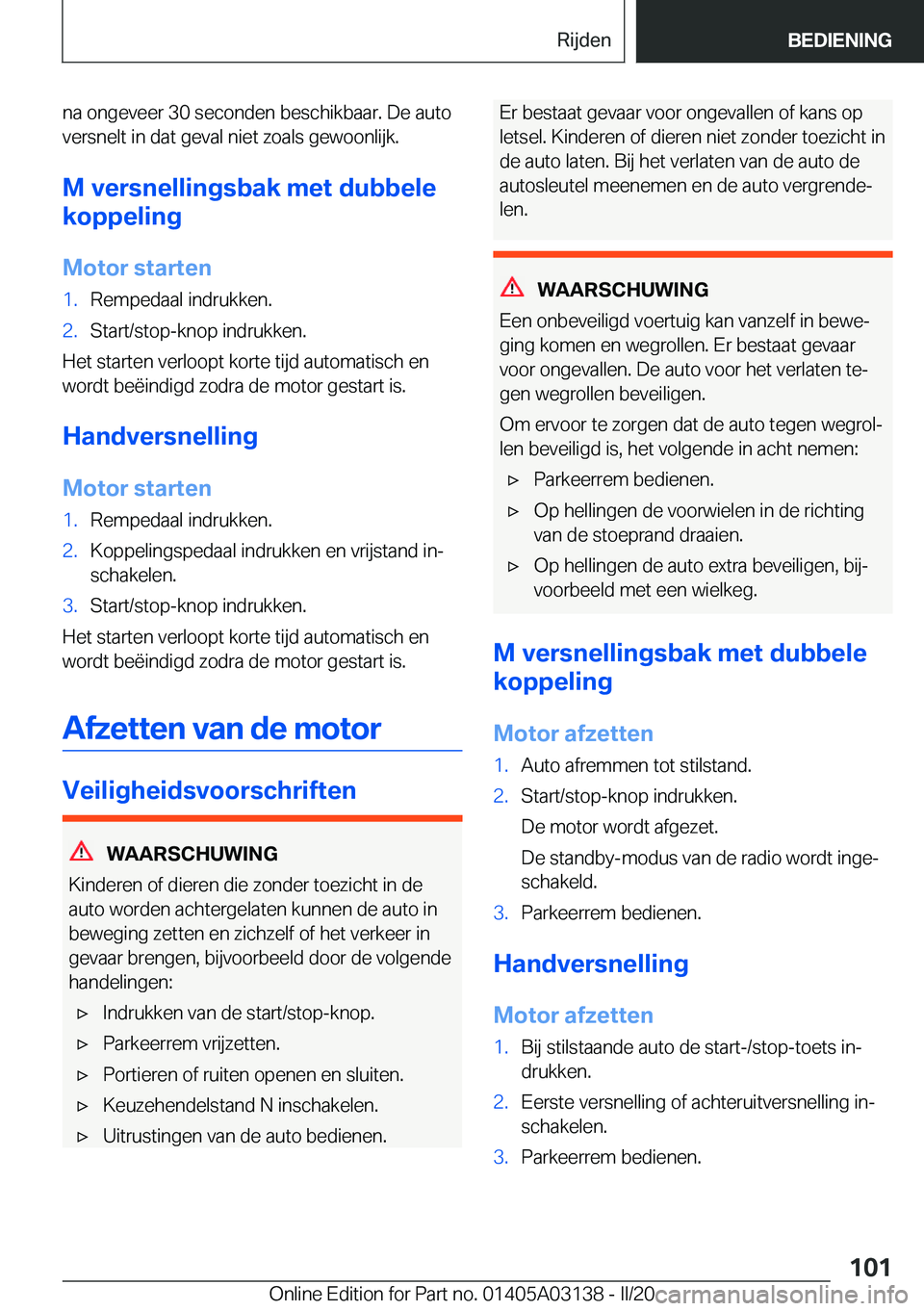 BMW M4 2020  Instructieboekjes (in Dutch) �n�a��o�n�g�e�v�e�e�r��3�0��s�e�c�o�n�d�e�n��b�e�s�c�h�i�k�b�a�a�r�.��D�e��a�u�t�o
�v�e�r�s�n�e�l�t��i�n��d�a�t��g�e�v�a�l��n�i�e�t��z�o�a�l�s��g�e�w�o�o�n�l�i�j�k�.
�M��v�e�r�s�n�e�l�l�i