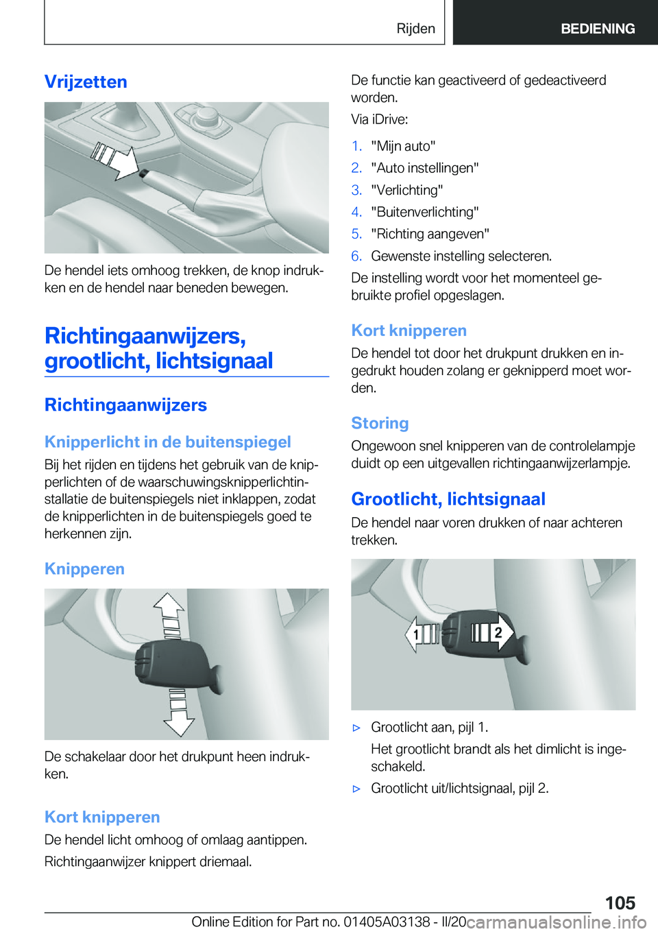 BMW M4 2020  Instructieboekjes (in Dutch) �V�r�i�j�z�e�t�t�e�n
�D�e��h�e�n�d�e�l��i�e�t�s��o�m�h�o�o�g��t�r�e�k�k�e�n�,��d�e��k�n�o�p��i�n�d�r�u�kj�k�e�n��e�n��d�e��h�e�n�d�e�l��n�a�a�r��b�e�n�e�d�e�n��b�e�w�e�g�e�n�.
�R�i�c�h�t