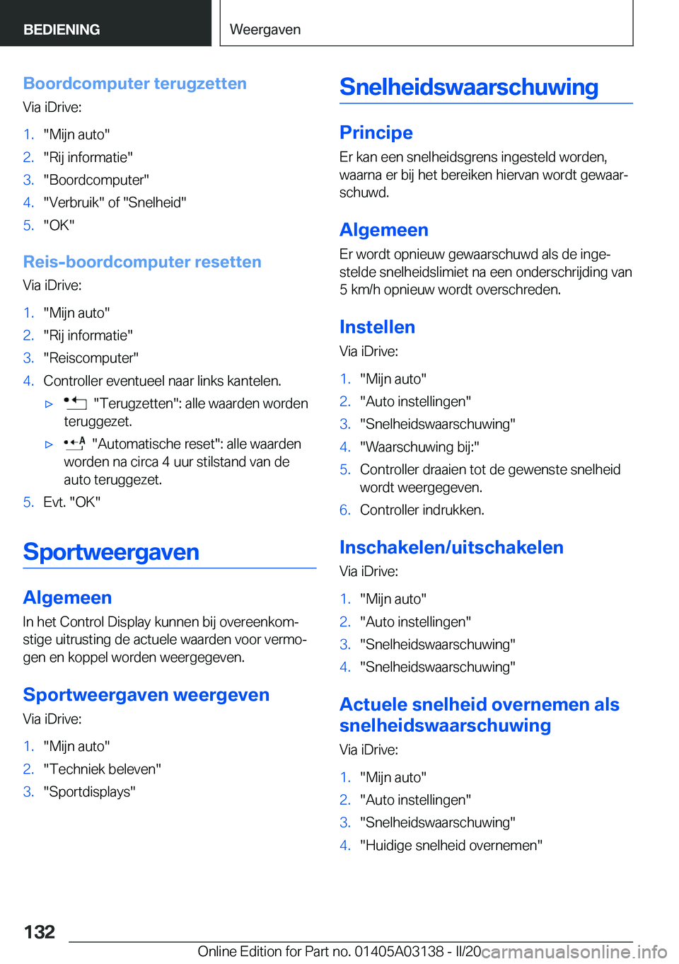 BMW M4 2020  Instructieboekjes (in Dutch) �B�o�o�r�d�c�o�m�p�u�t�e�r��t�e�r�u�g�z�e�t�t�e�n�V�i�a��i�D�r�i�v�e�:�1�.��M�i�j�n��a�u�t�o��2�.��R�i�j��i�n�f�o�r�m�a�t�i�e��3�.��B�o�o�r�d�c�o�m�p�u�t�e�r��4�.��V�e�r�b�r�u�i�k���o�f�