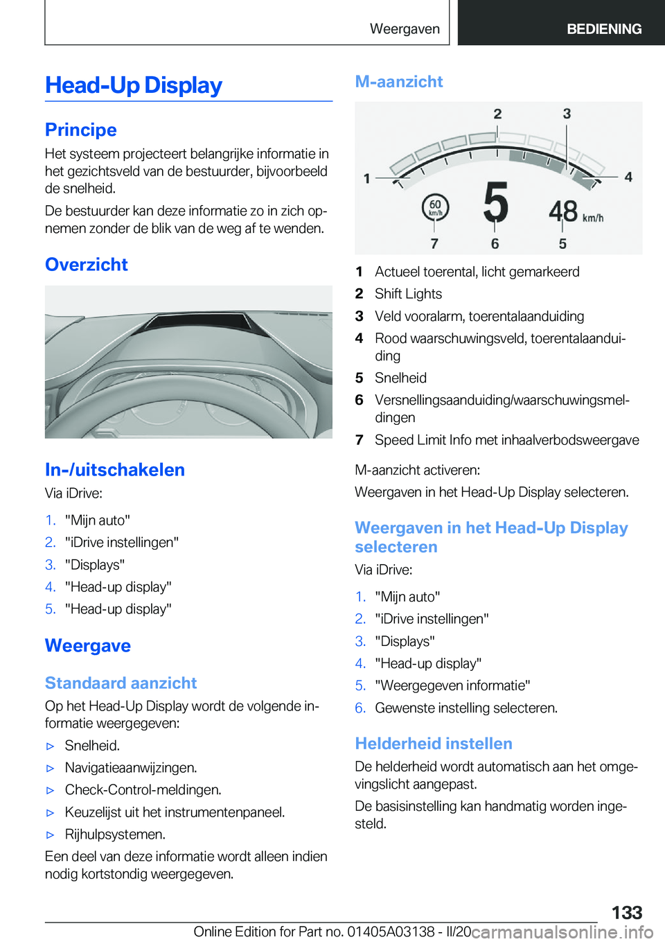 BMW M4 2020  Instructieboekjes (in Dutch) �H�e�a�d�-�U�p��D�i�s�p�l�a�y
�P�r�i�n�c�i�p�e�H�e�t��s�y�s�t�e�e�m��p�r�o�j�e�c�t�e�e�r�t��b�e�l�a�n�g�r�i�j�k�e��i�n�f�o�r�m�a�t�i�e��i�n
�h�e�t��g�e�z�i�c�h�t�s�v�e�l�d��v�a�n��d�e��b�e�s