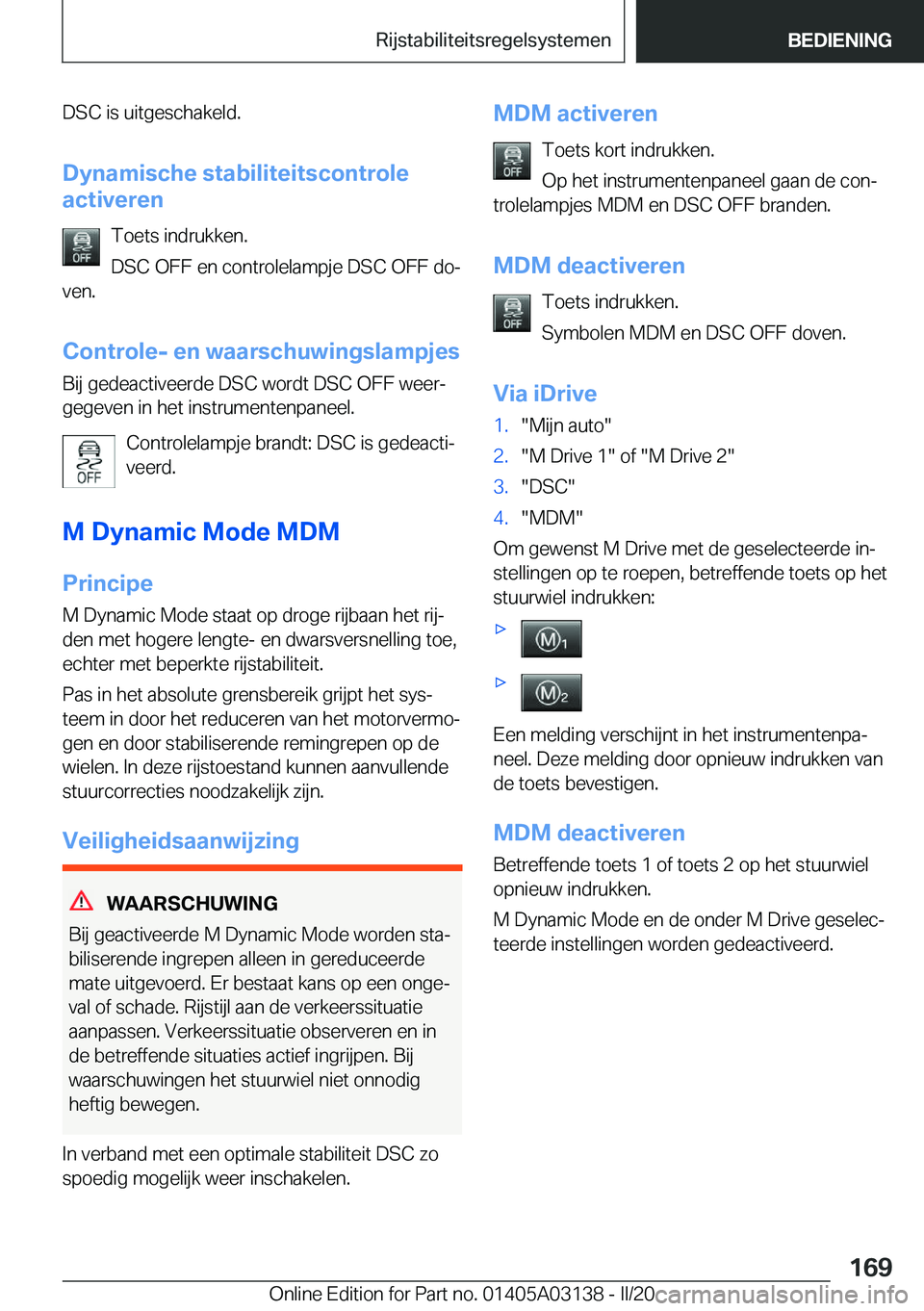 BMW M4 2020  Instructieboekjes (in Dutch) �D�S�C��i�s��u�i�t�g�e�s�c�h�a�k�e�l�d�.�D�y�n�a�m�i�s�c�h�e��s�t�a�b�i�l�i�t�e�i�t�s�c�o�n�t�r�o�l�e
�a�c�t�i�v�e�r�e�n
�T�o�e�t�s��i�n�d�r�u�k�k�e�n�.
�D�S�C��O�F�F��e�n��c�o�n�t�r�o�l�e�l�a�
