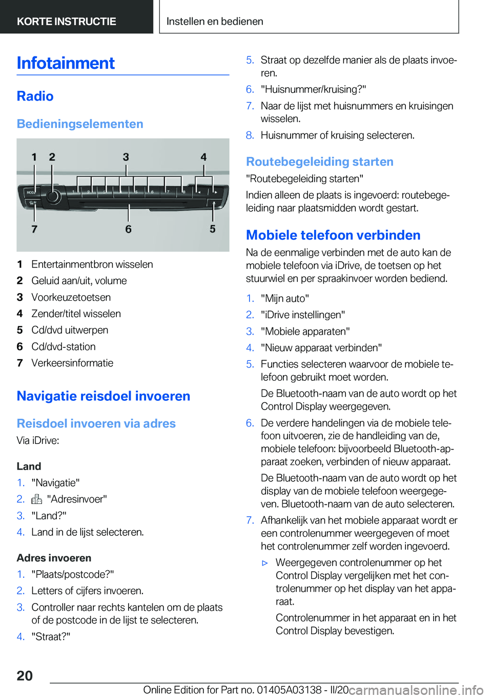 BMW M4 2020  Instructieboekjes (in Dutch) �I�n�f�o�t�a�i�n�m�e�n�t
�R�a�d�i�o
�B�e�d�i�e�n�i�n�g�s�e�l�e�m�e�n�t�e�n
�1�E�n�t�e�r�t�a�i�n�m�e�n�t�b�r�o�n��w�i�s�s�e�l�e�n�2�G�e�l�u�i�d��a�a�n�/�u�i�t�,��v�o�l�u�m�e�3�V�o�o�r�k�e�u�z�e�t�o�